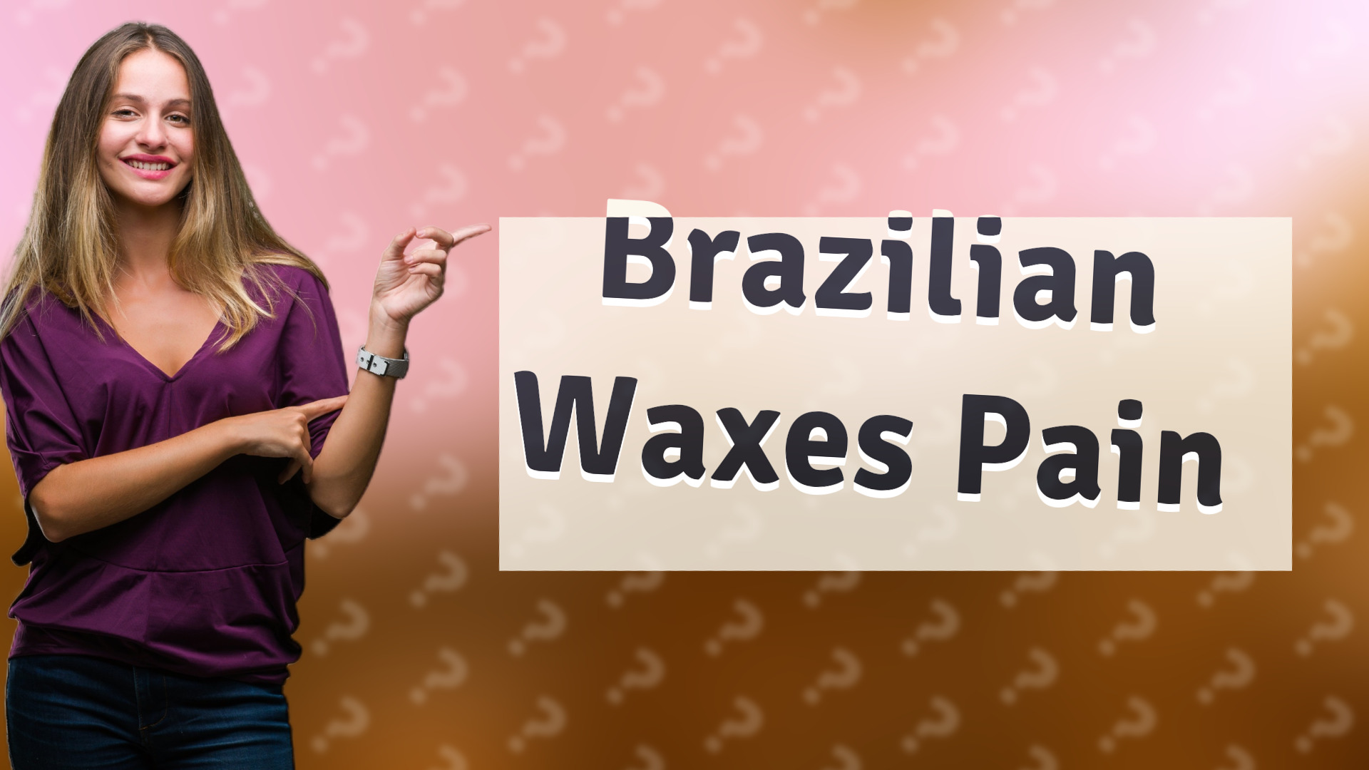 Brazilian Waxes Pain