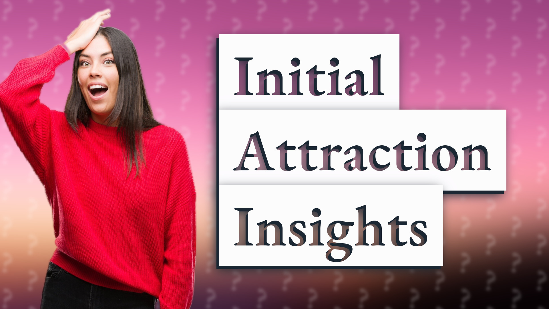Initial Attraction Insights