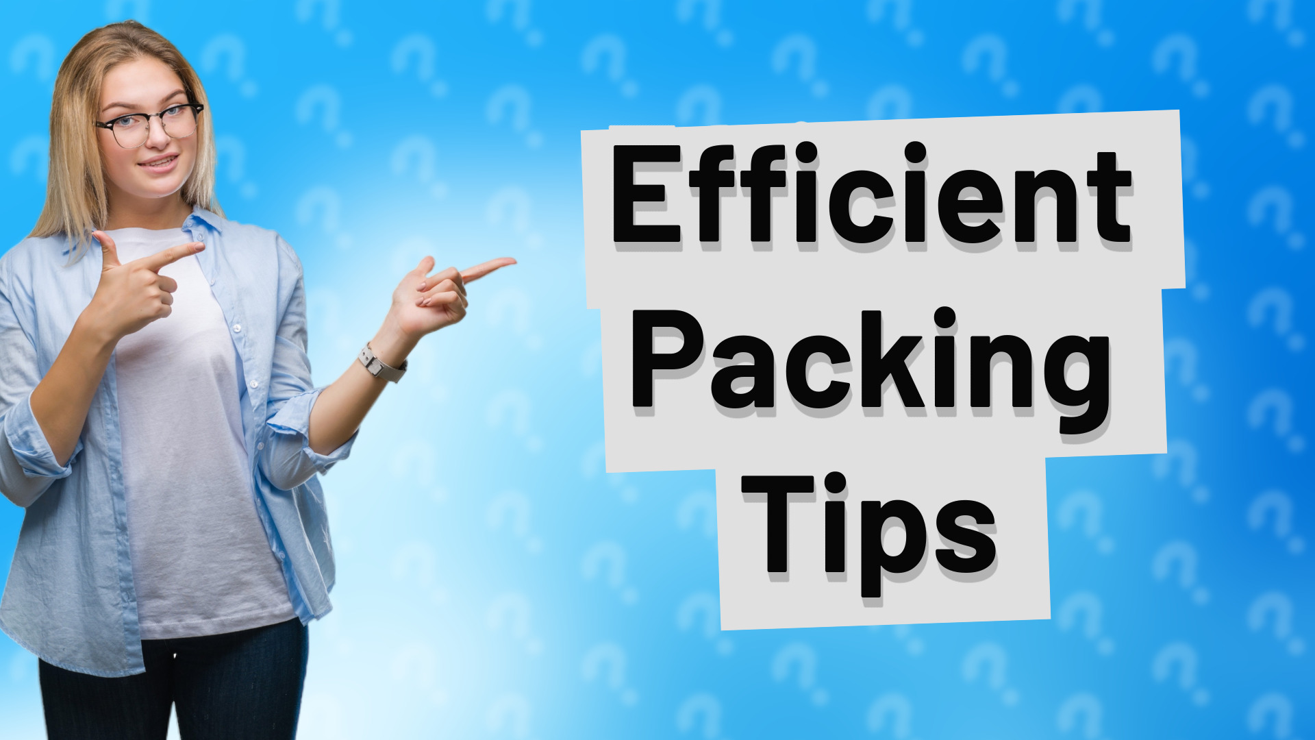 Efficient Packing Tips