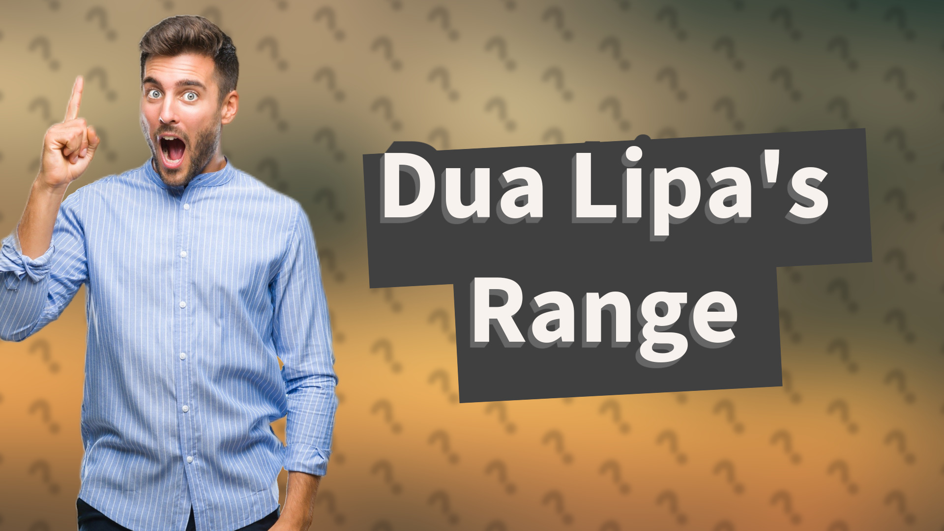 Dua Lipa's Range