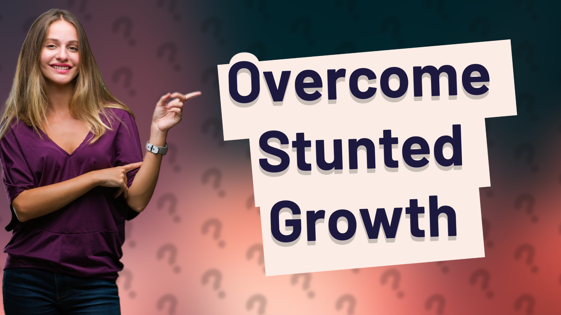 Overcome Stunted Growth