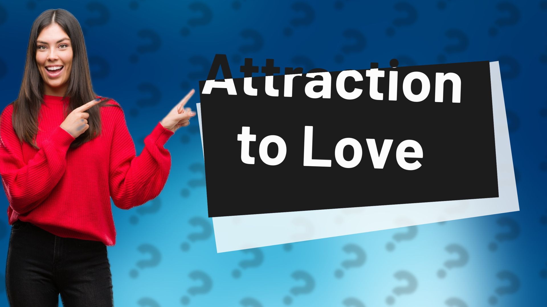 Attraction to Love