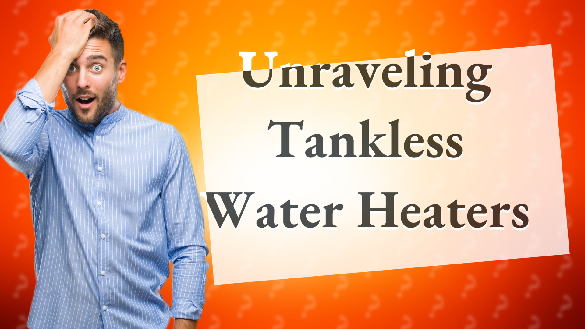 Unraveling Tankless Water Heaters