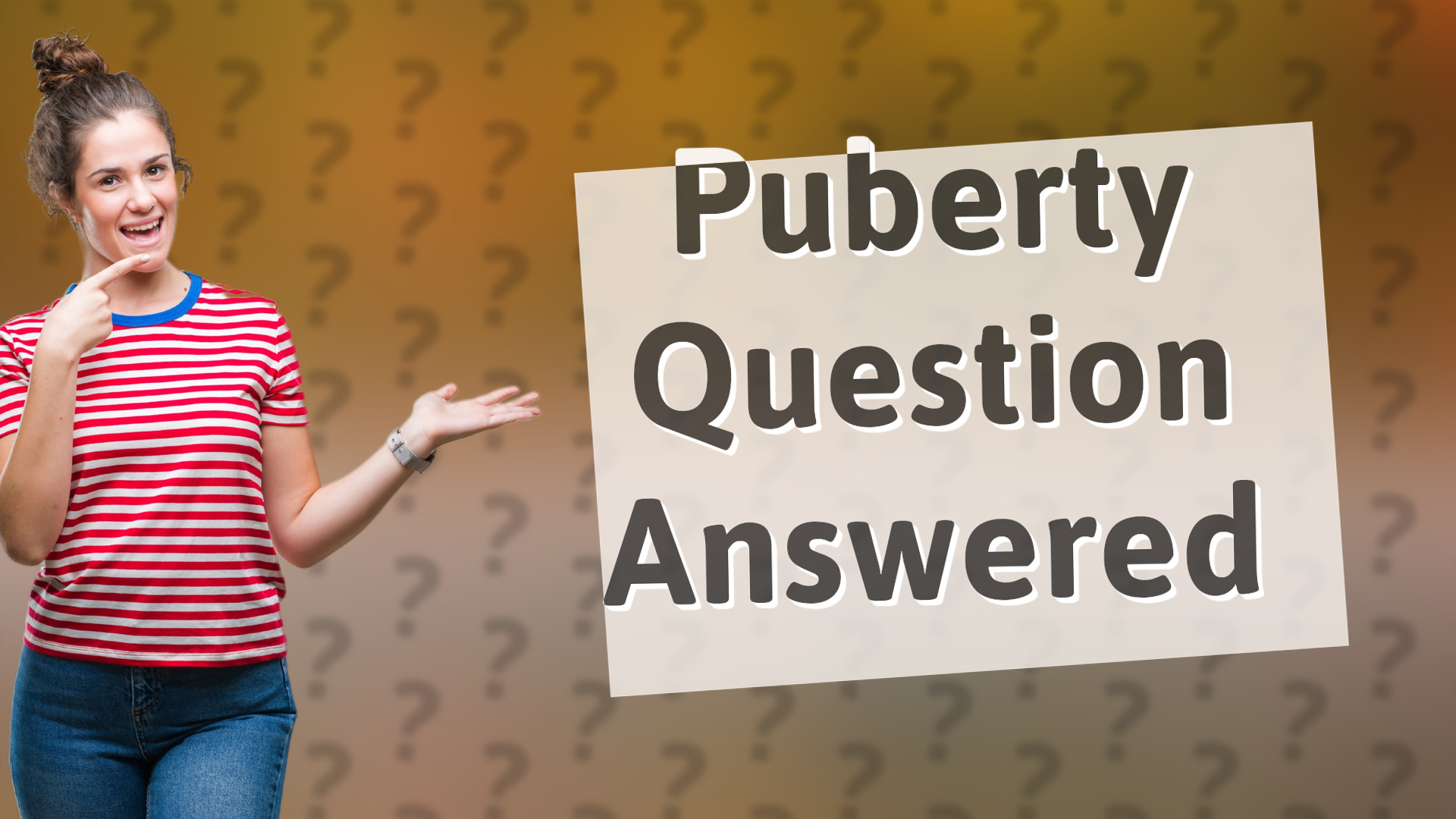 Puberty Question Answered