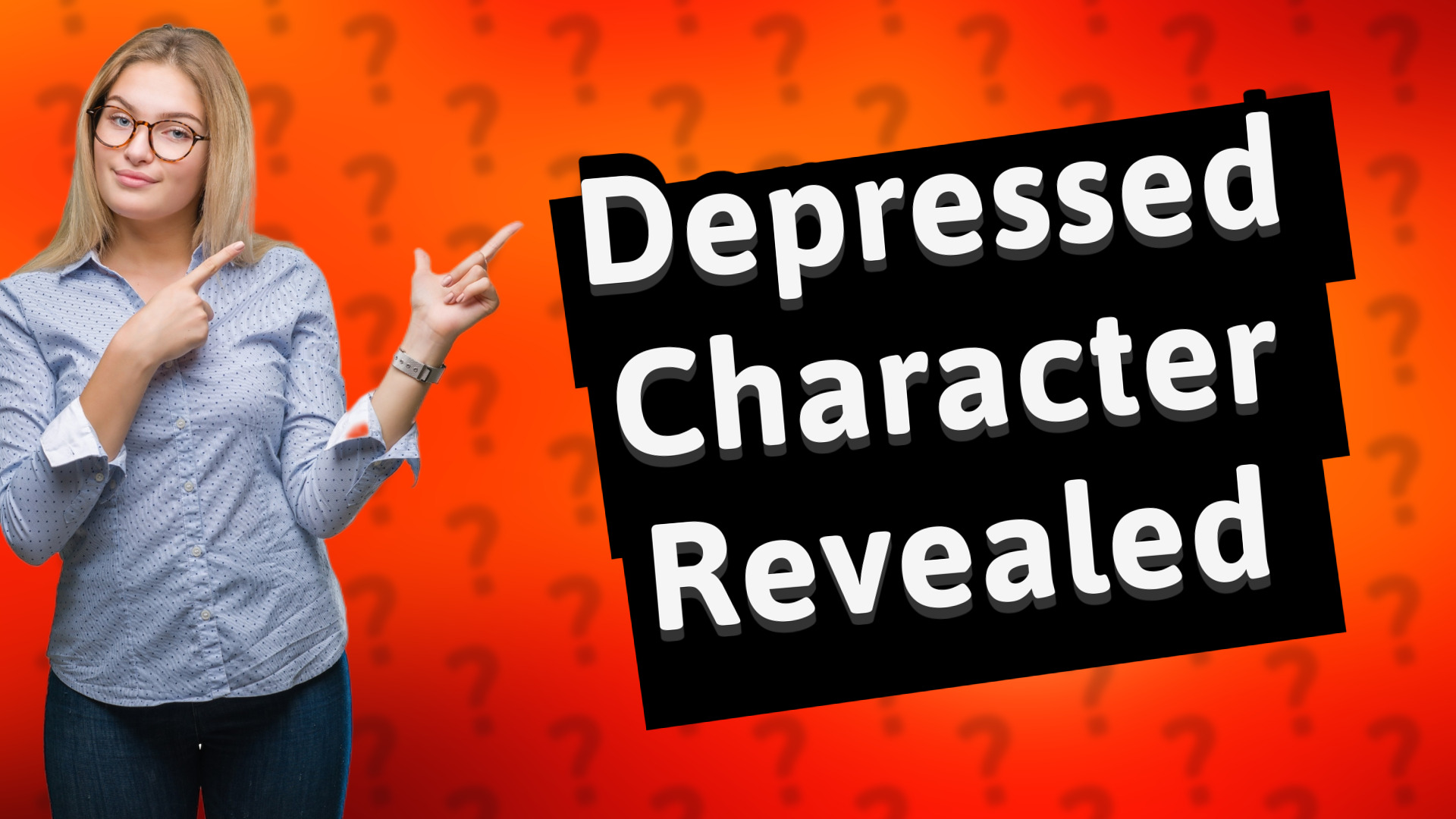 Depressed Character Revealed
