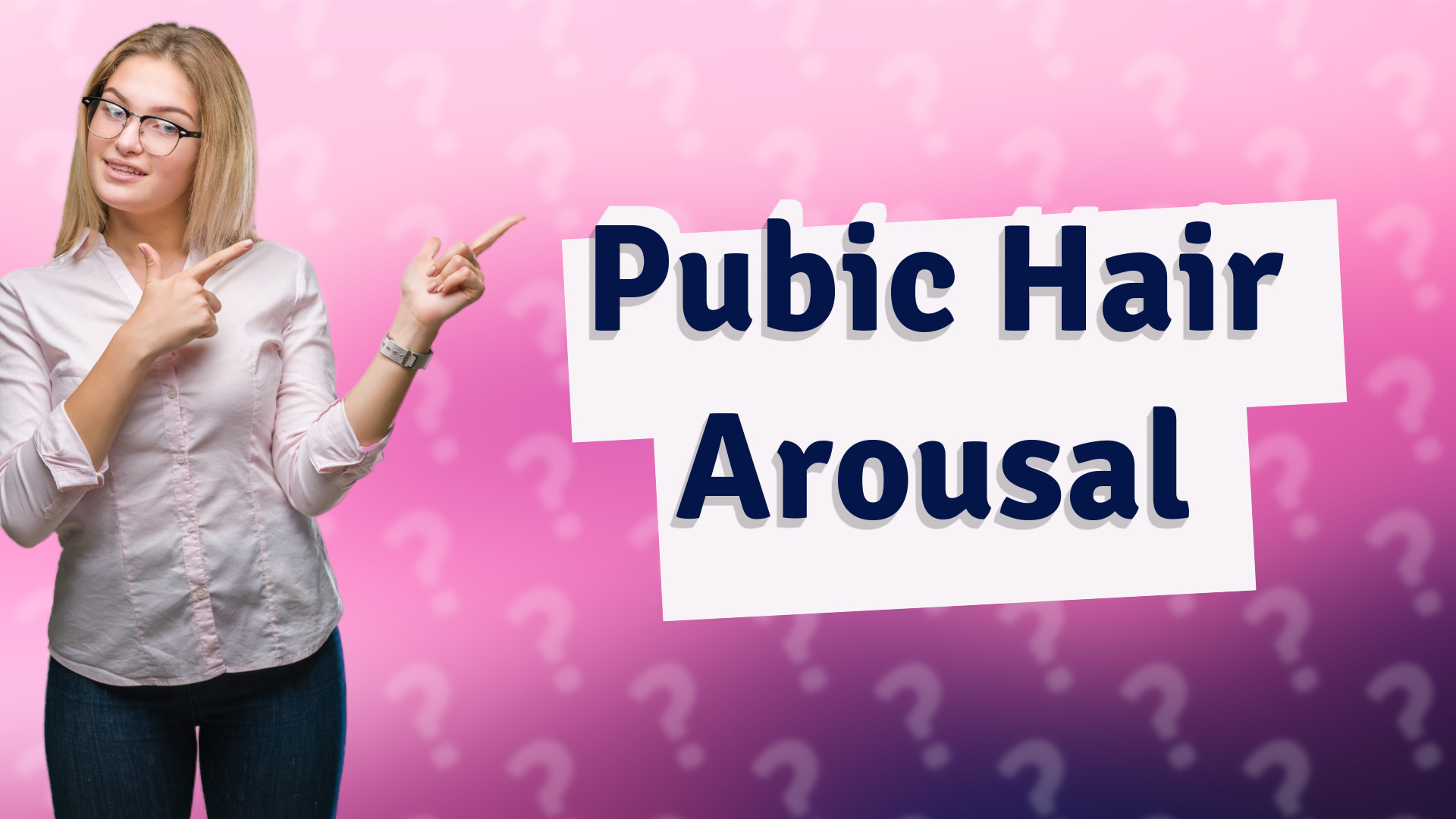 Pubic Hair Arousal