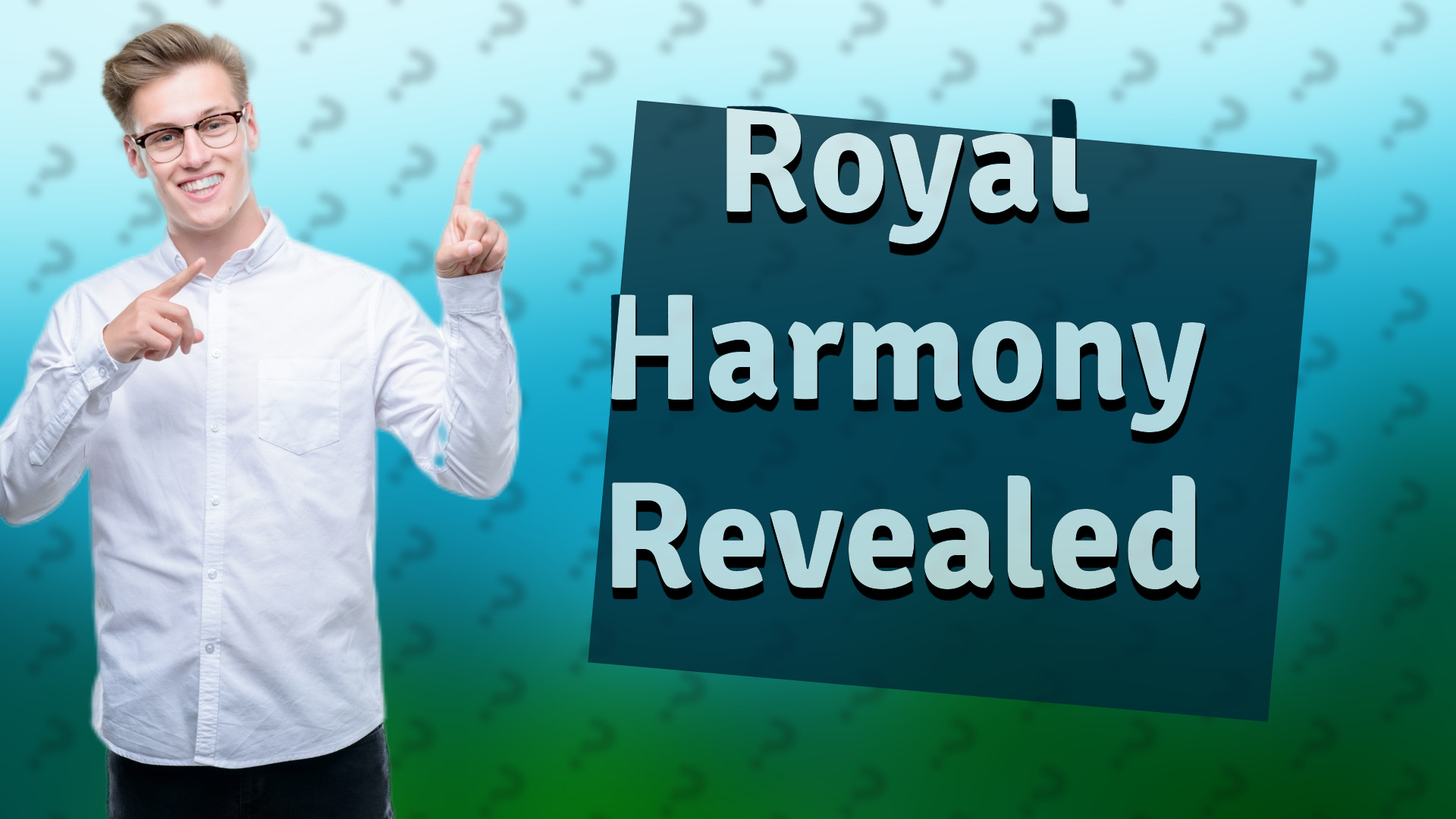 Royal Harmony Revealed