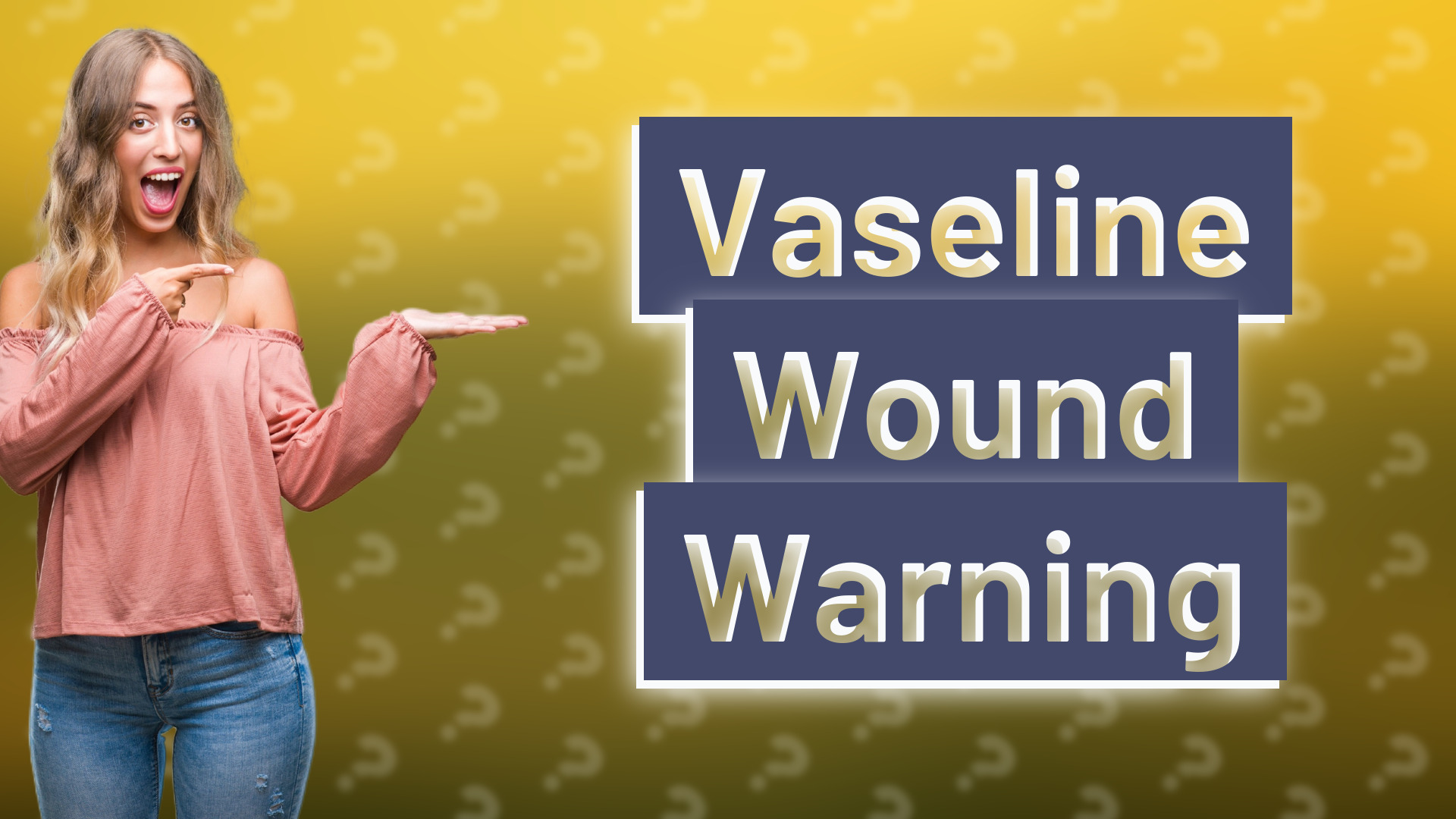 Vaseline Wound Warning