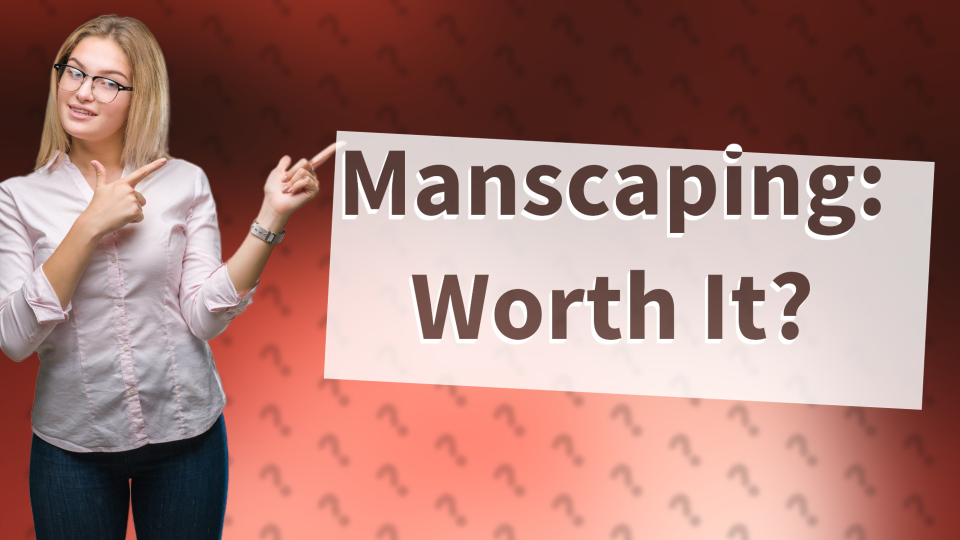 Manscaping: Worth It?