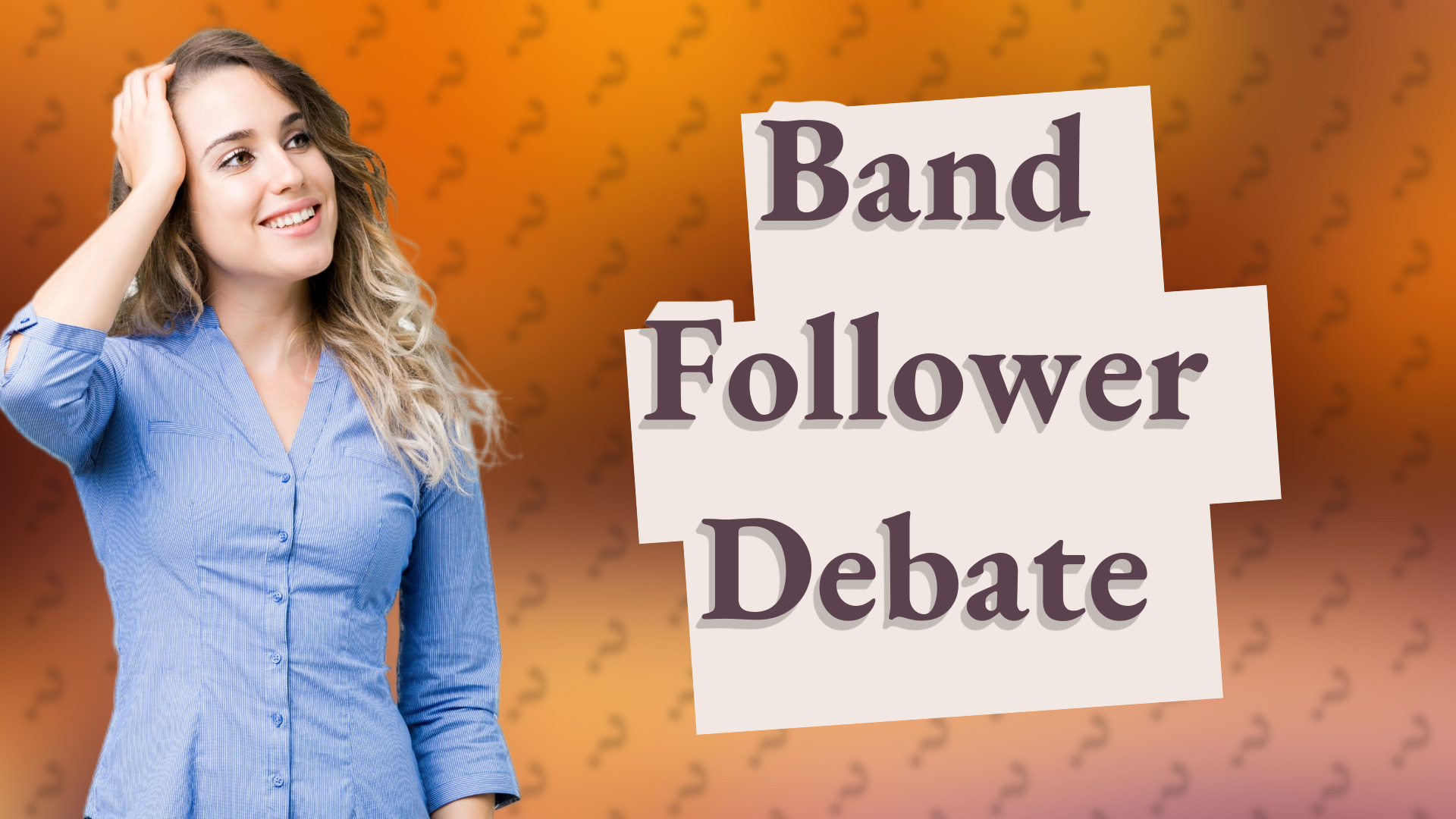 Band Follower Debate