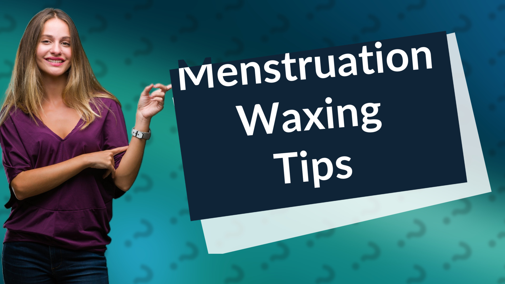 Menstruation Waxing Tips