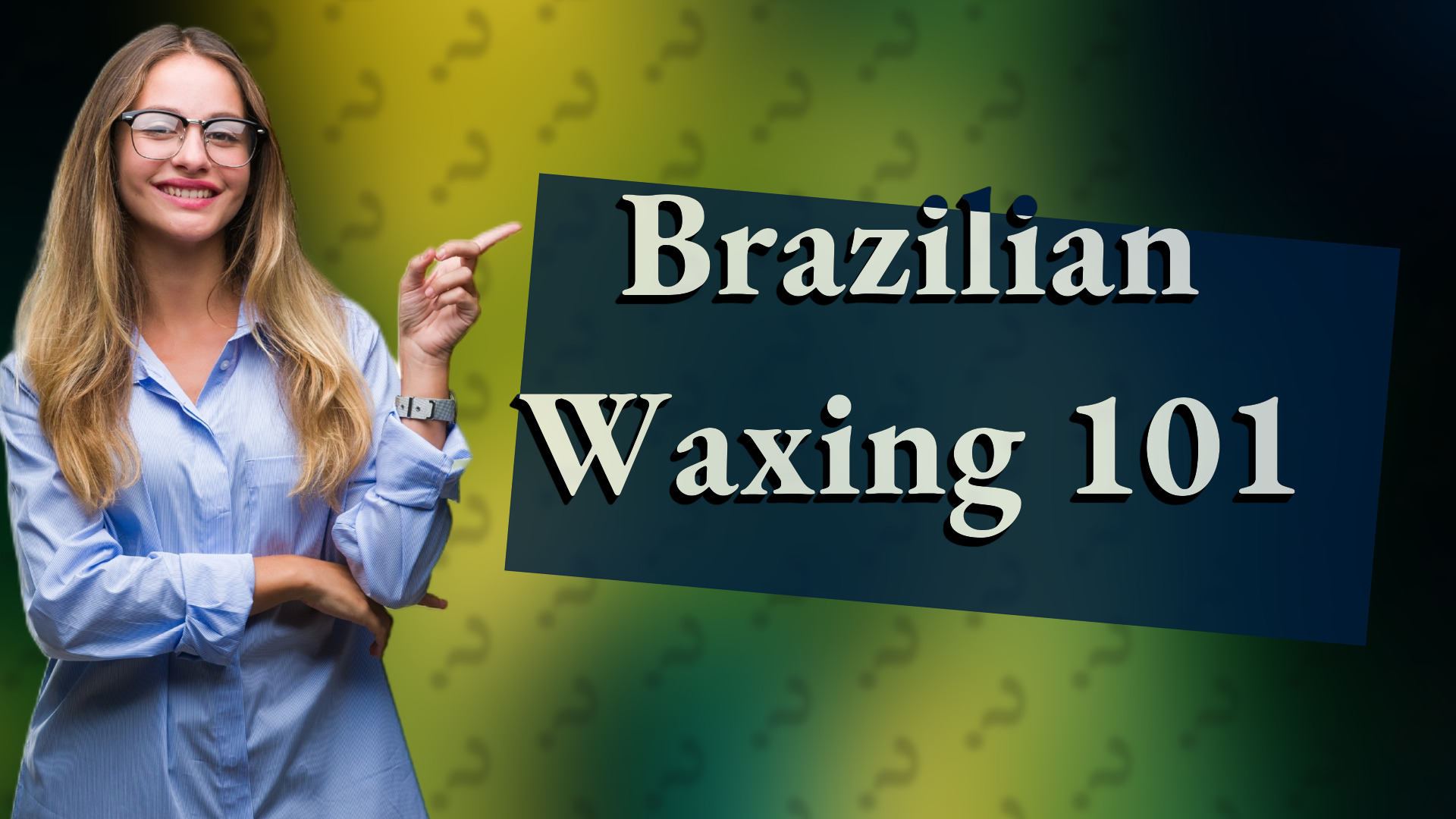 Brazilian Waxing 101
