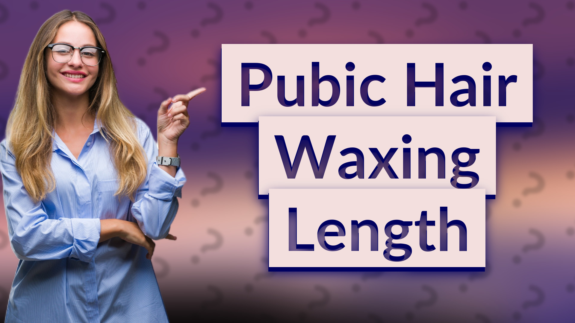Pubic Hair Waxing Length