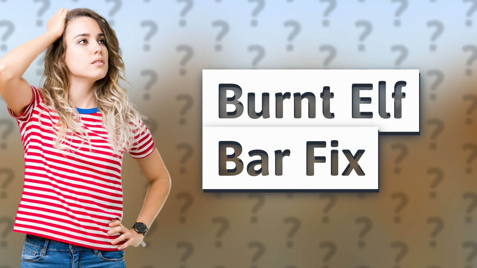 Burnt Elf Bar Fix