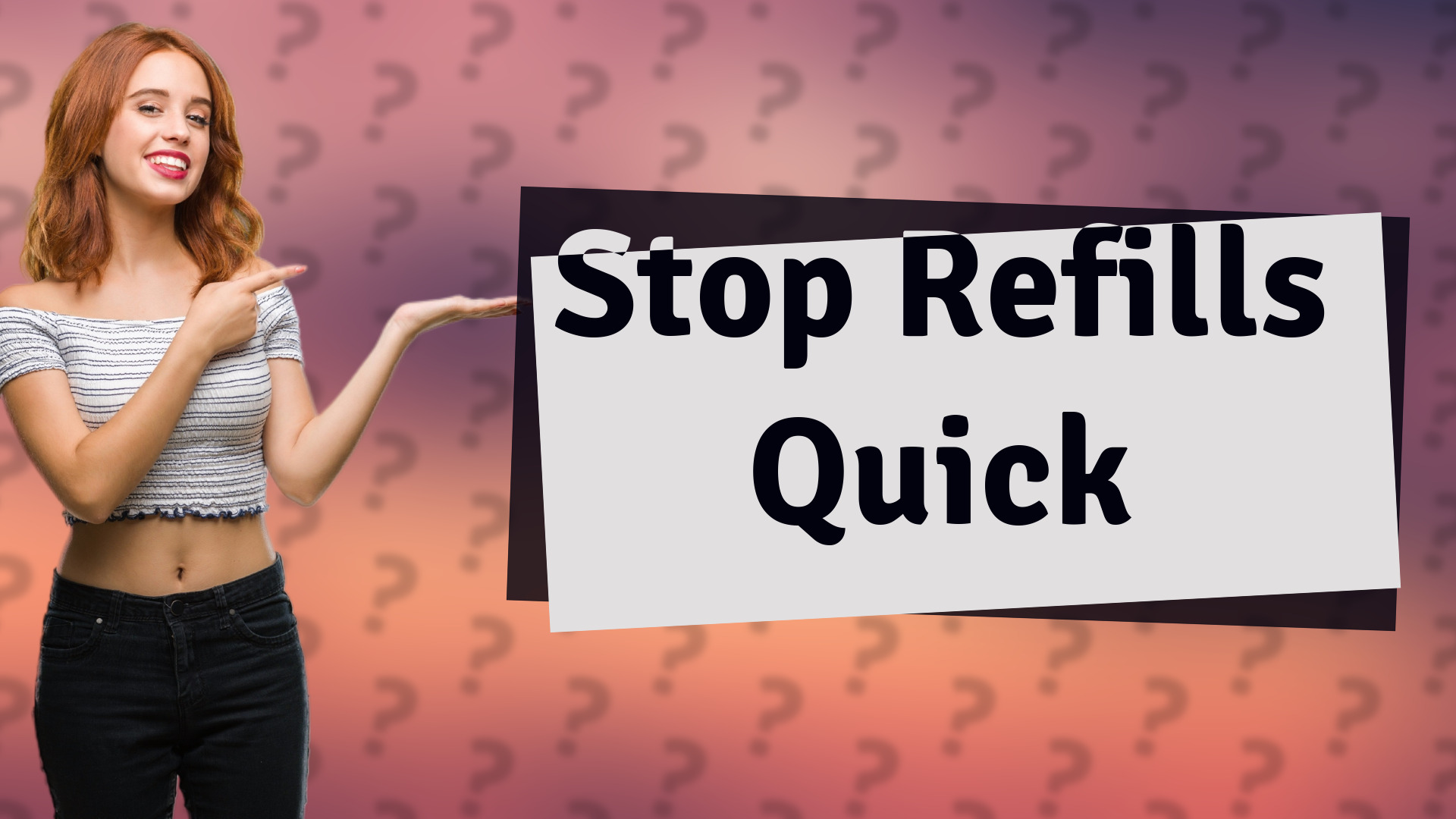 Stop Refills Quick