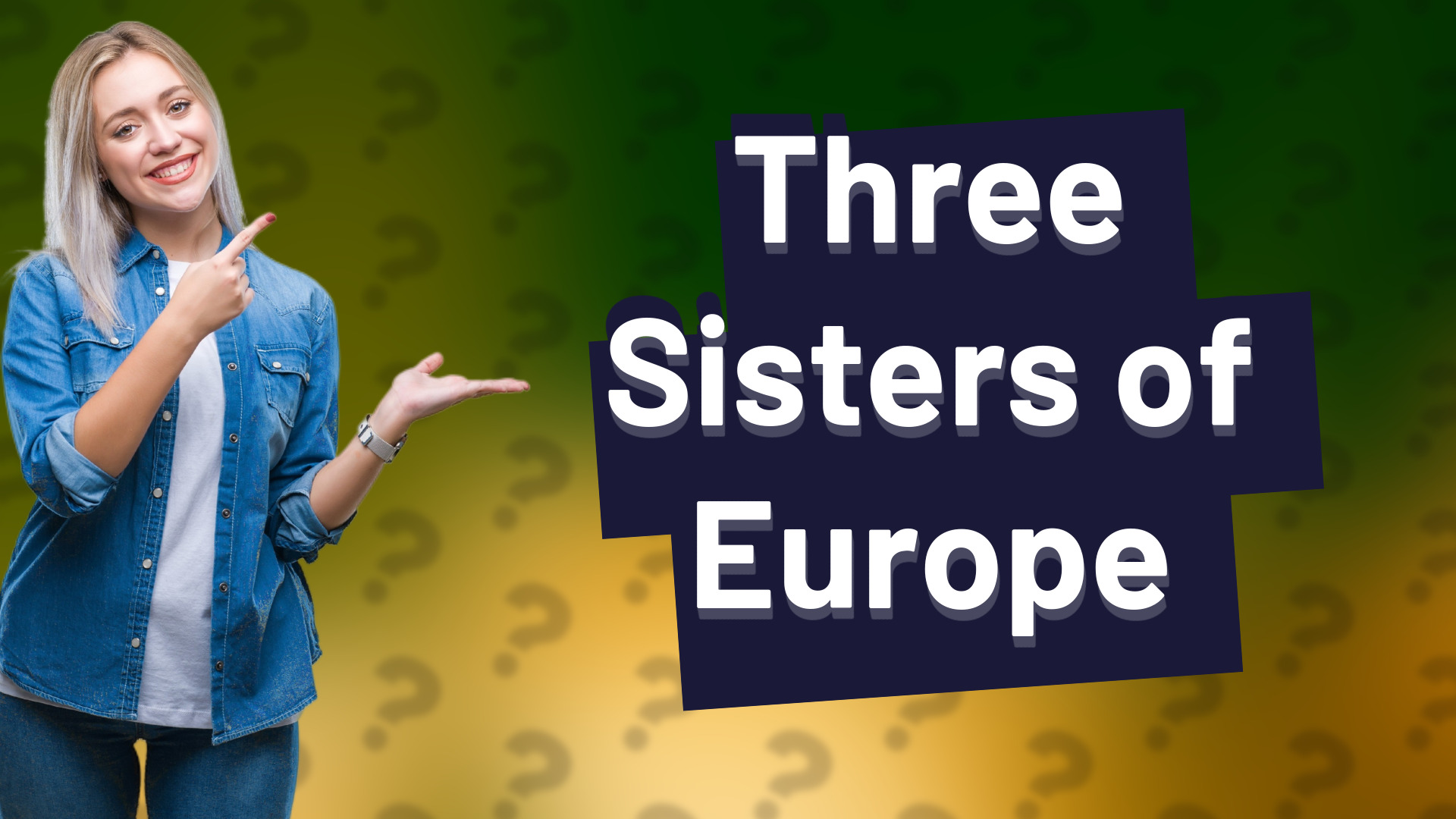 Three Sisters of Europe