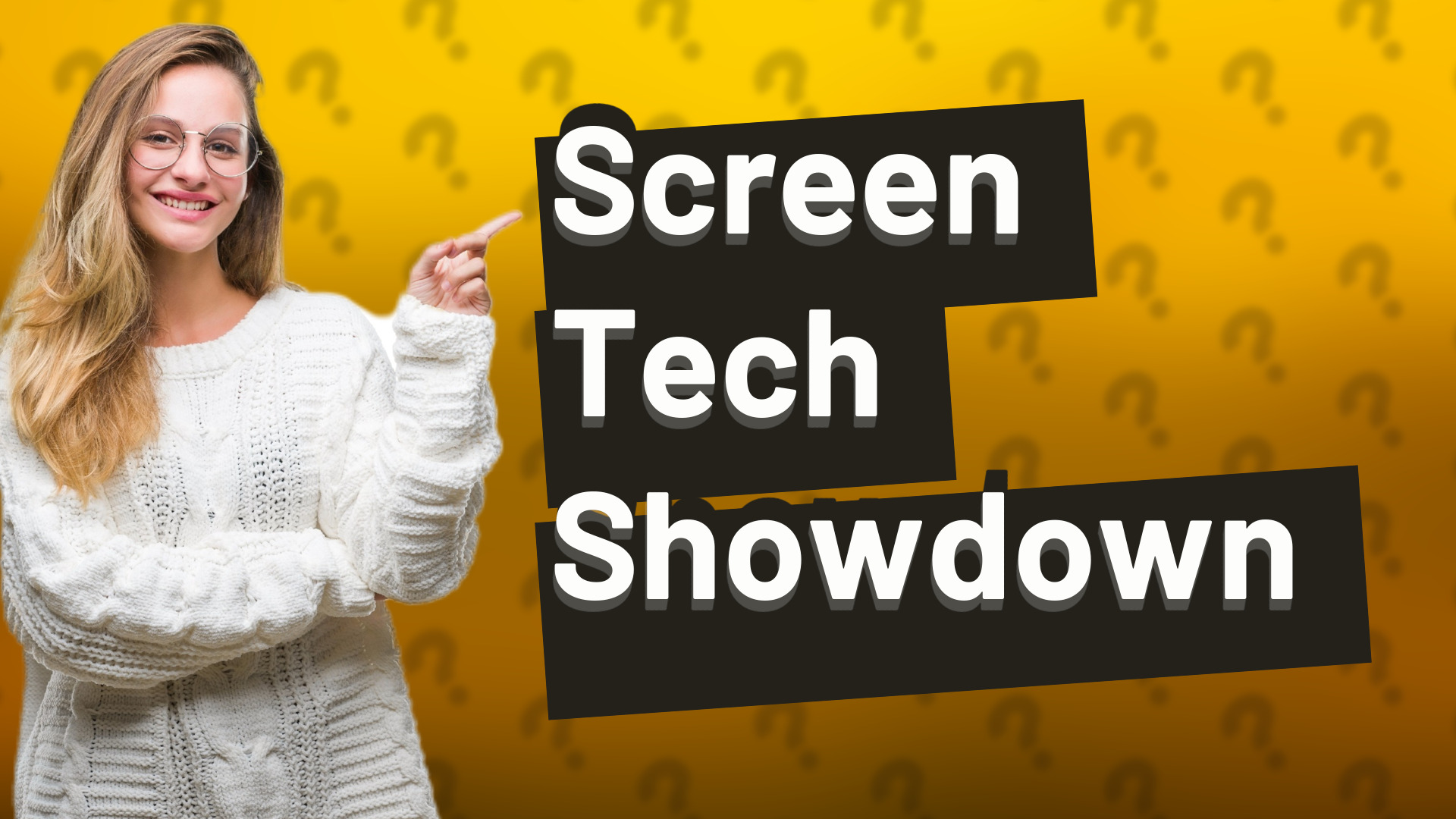 Screen Tech Showdown