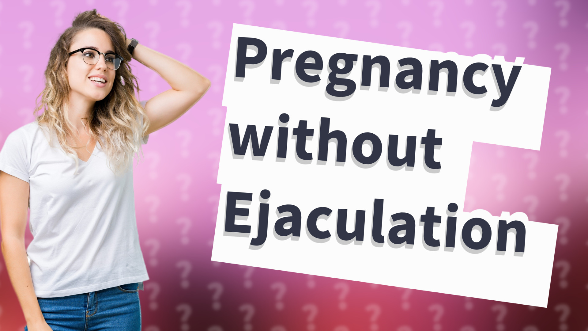 Pregnancy without Ejaculation