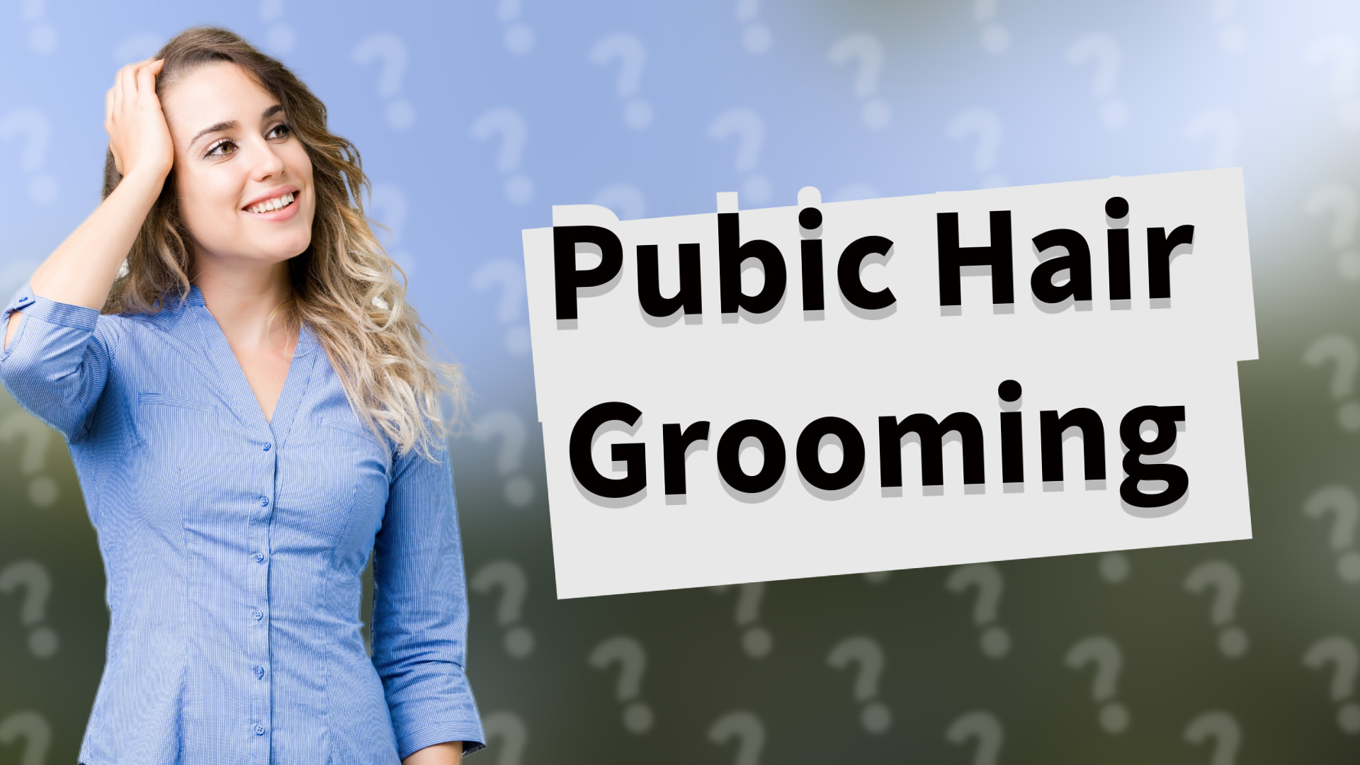 Pubic Hair Grooming