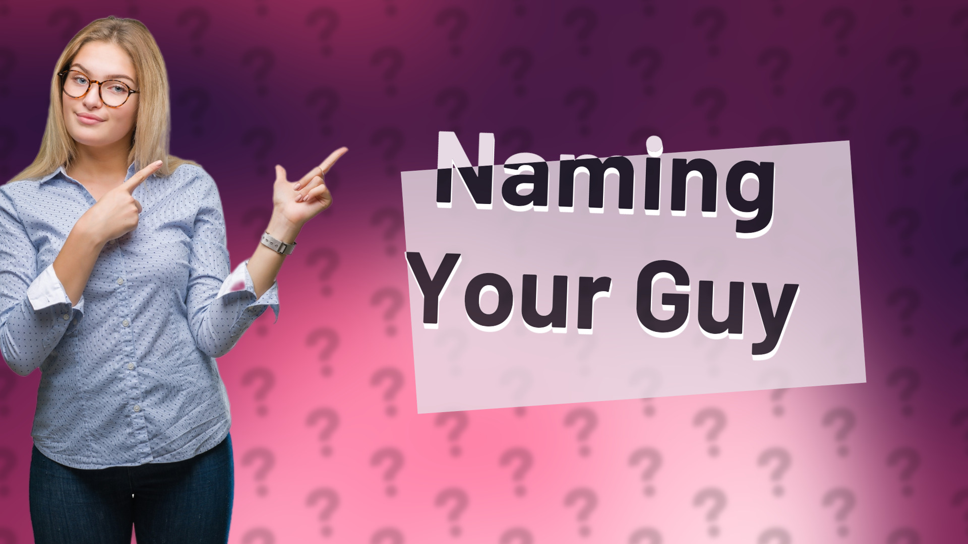 Naming Your Guy