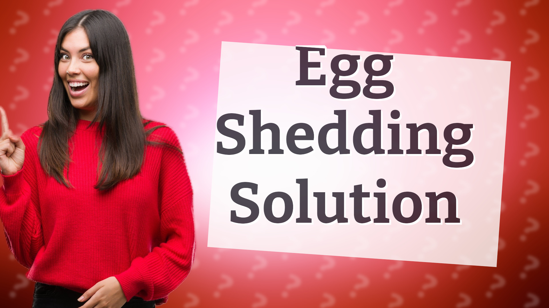Egg Shedding Solution