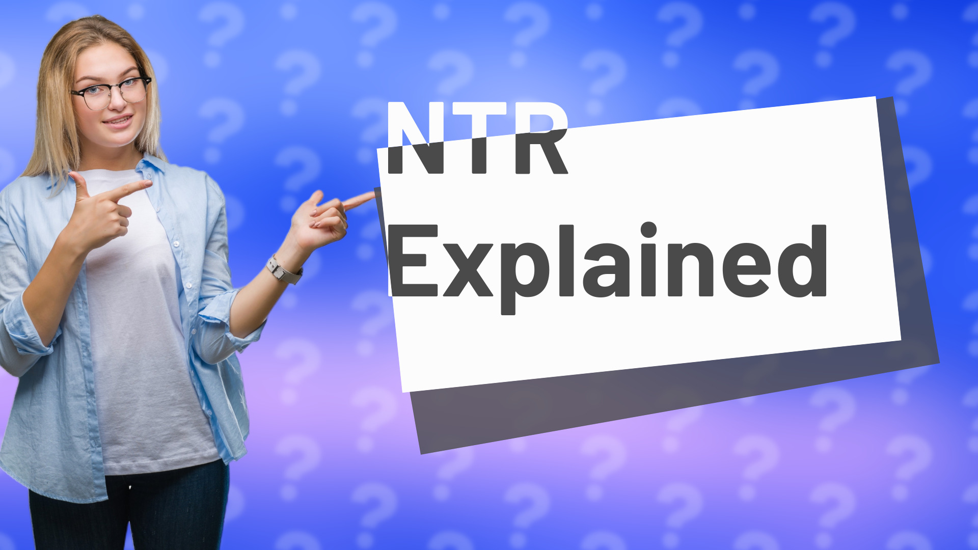 NTR Explained