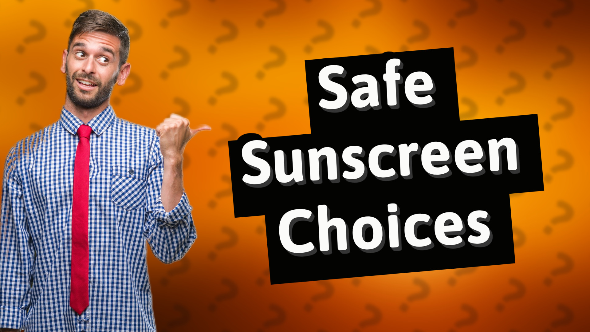 Safe Sunscreen Choices