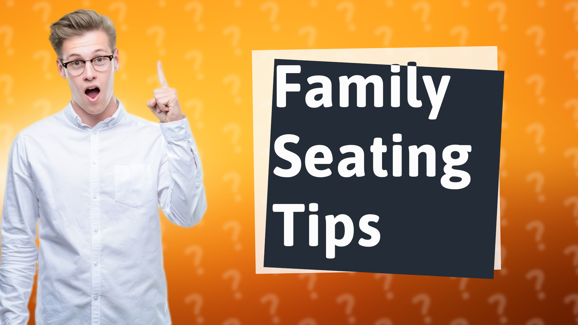 Family Seating Tips