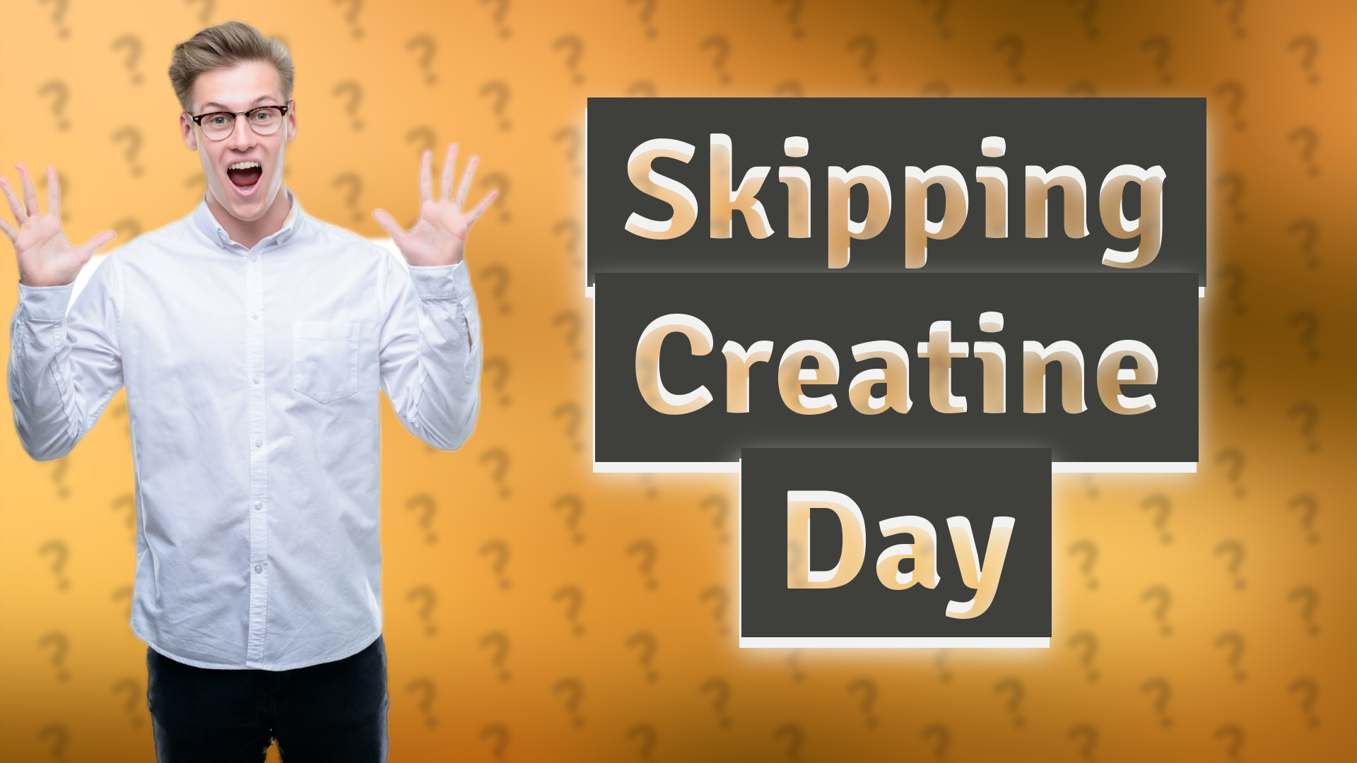 Skipping Creatine Day