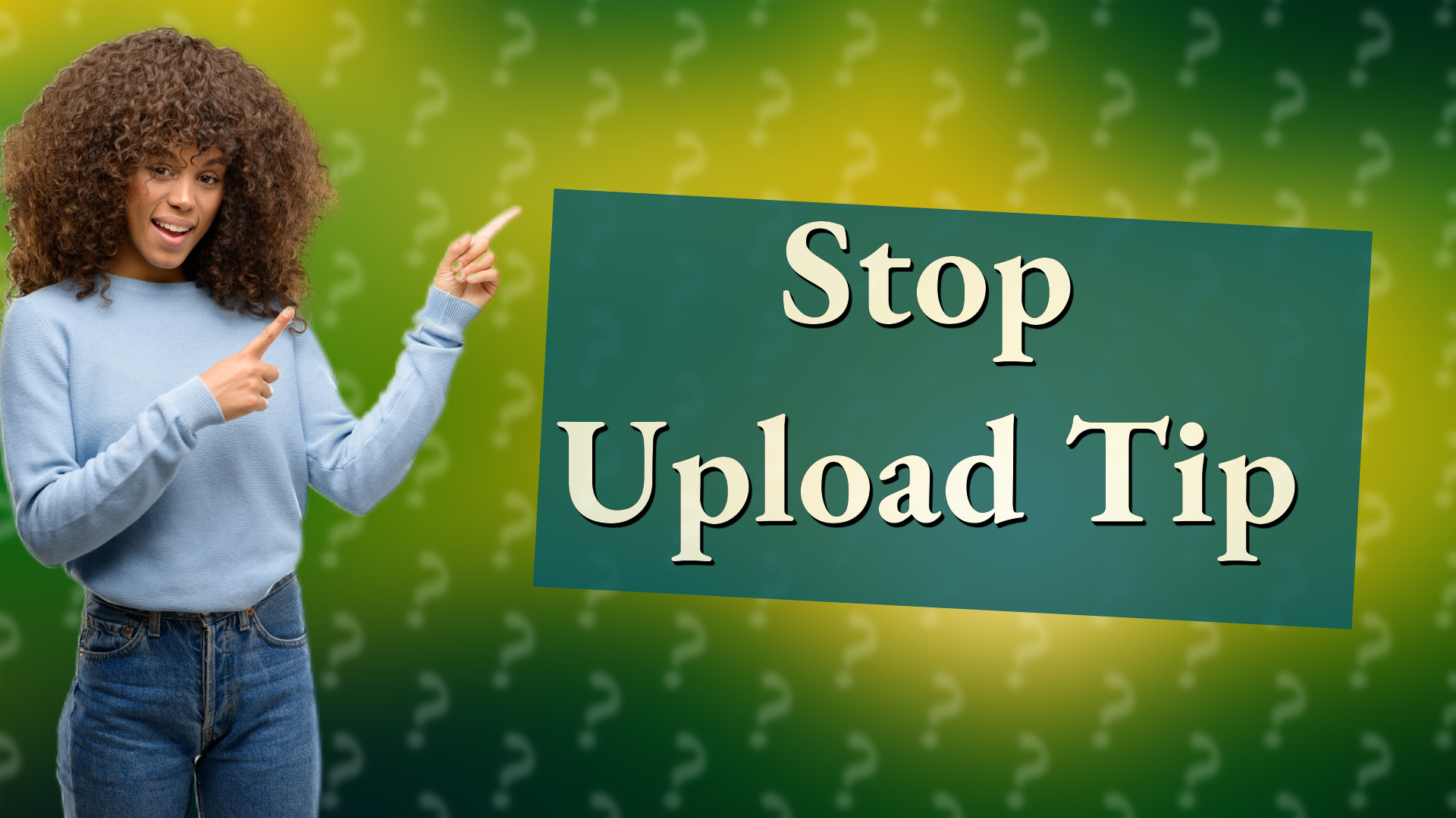 Stop Upload Tip