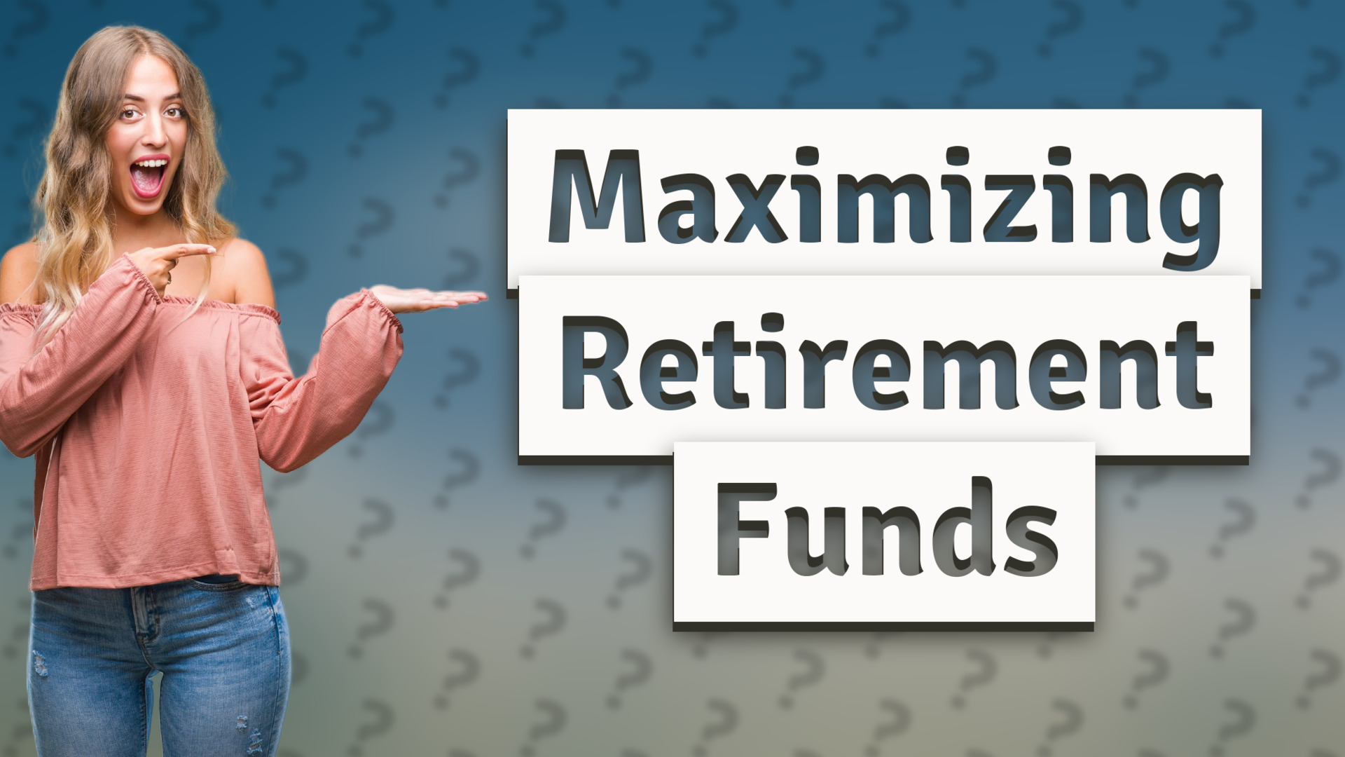 Maximizing Retirement Funds