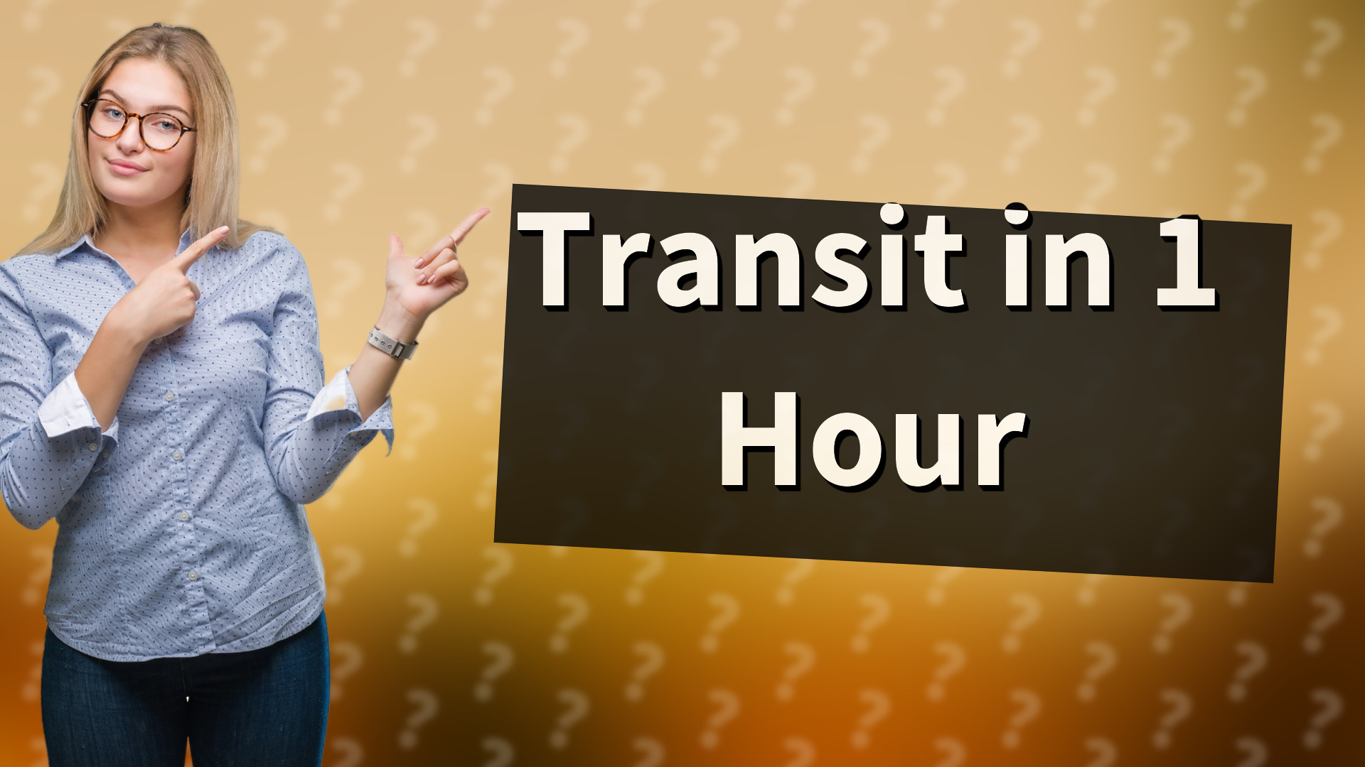 Transit in 1 Hour