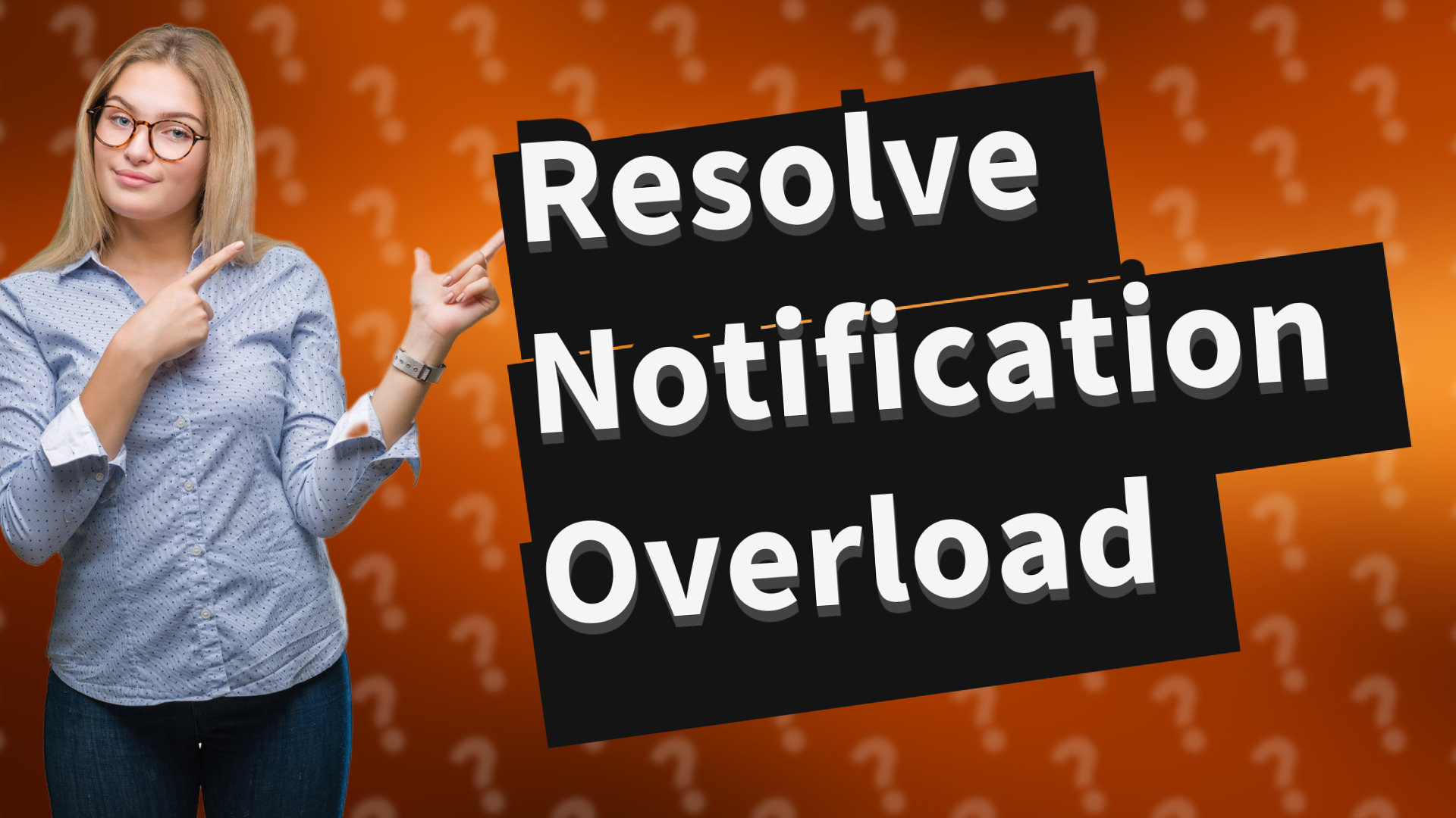 Resolve Notification Overload