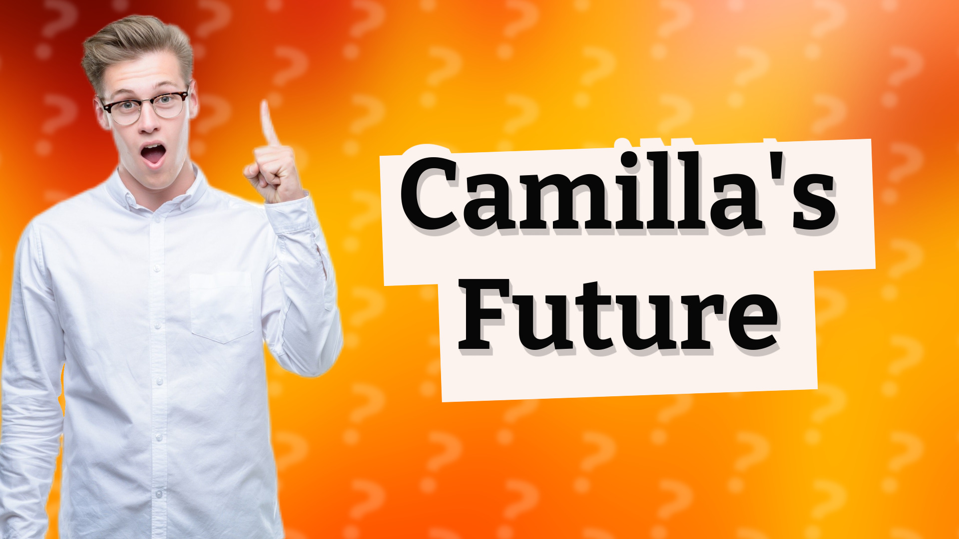 Camilla's Future
