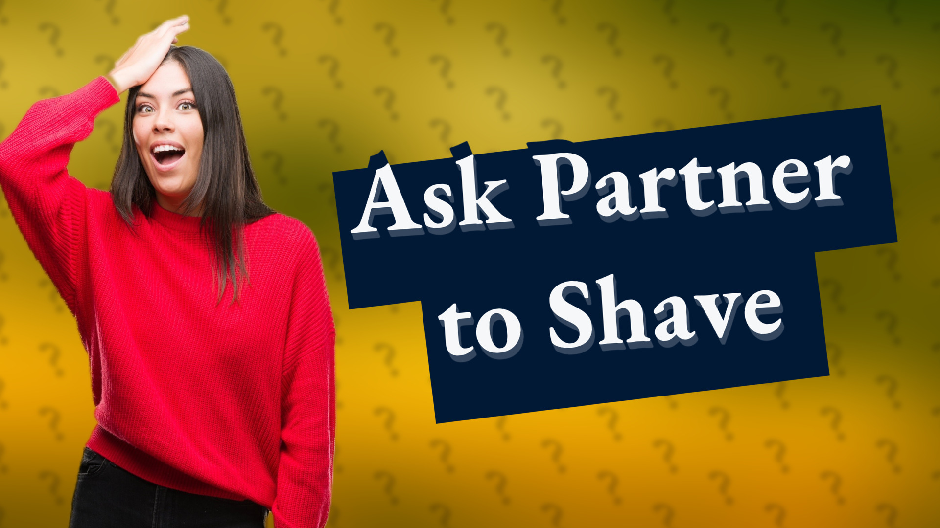 Ask Partner to Shave