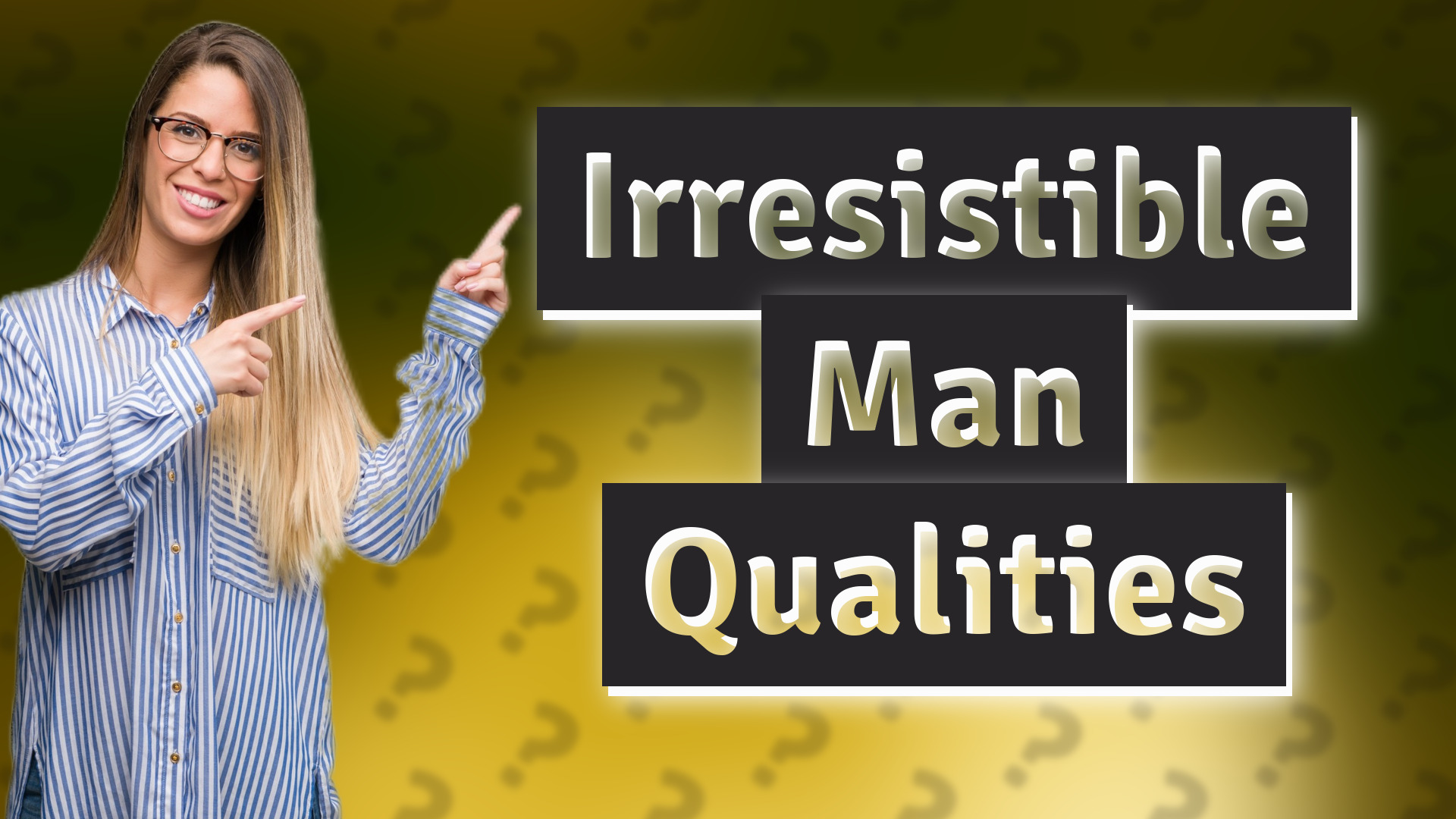 Irresistible Man Qualities