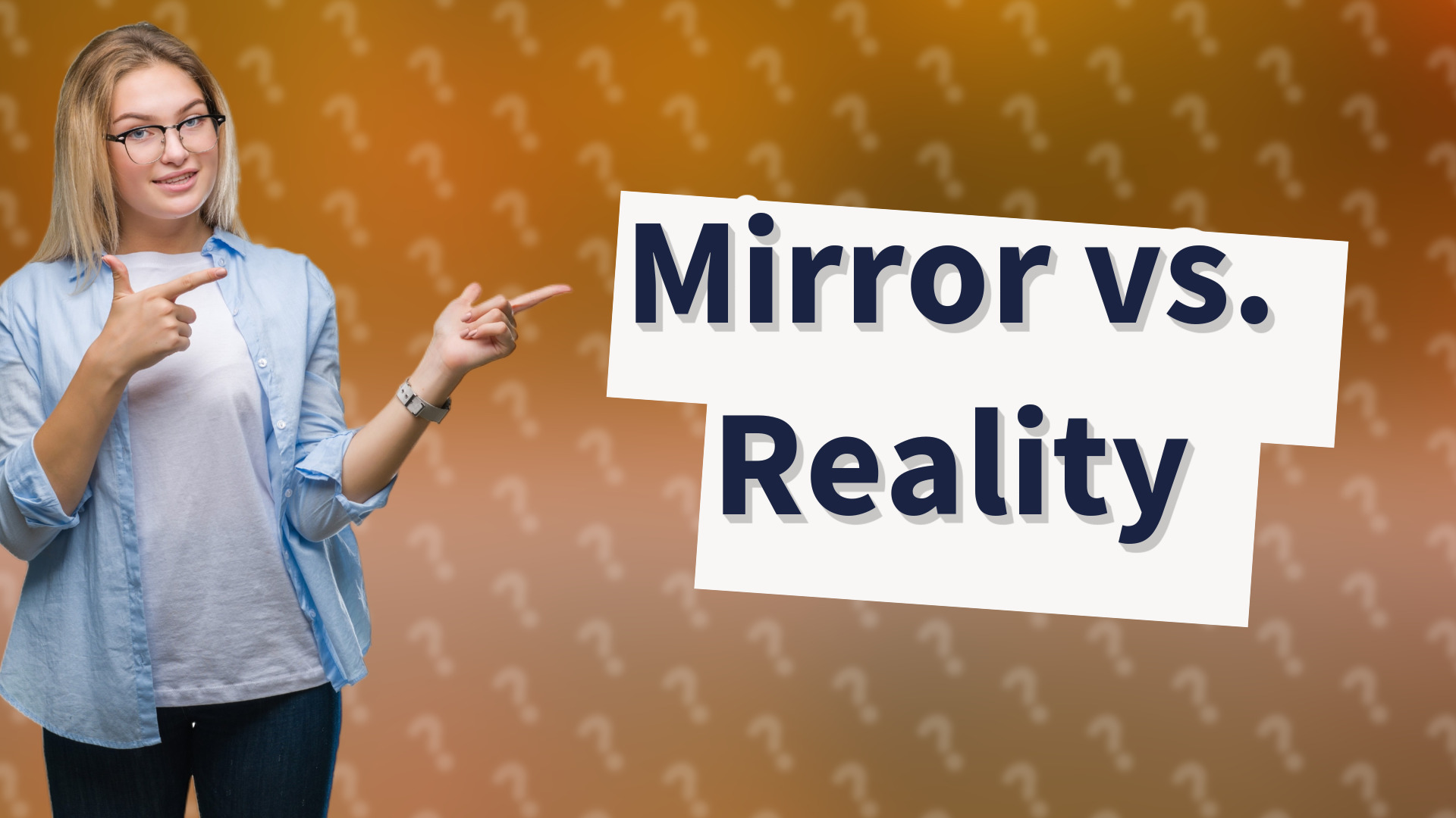 Mirror vs. Reality