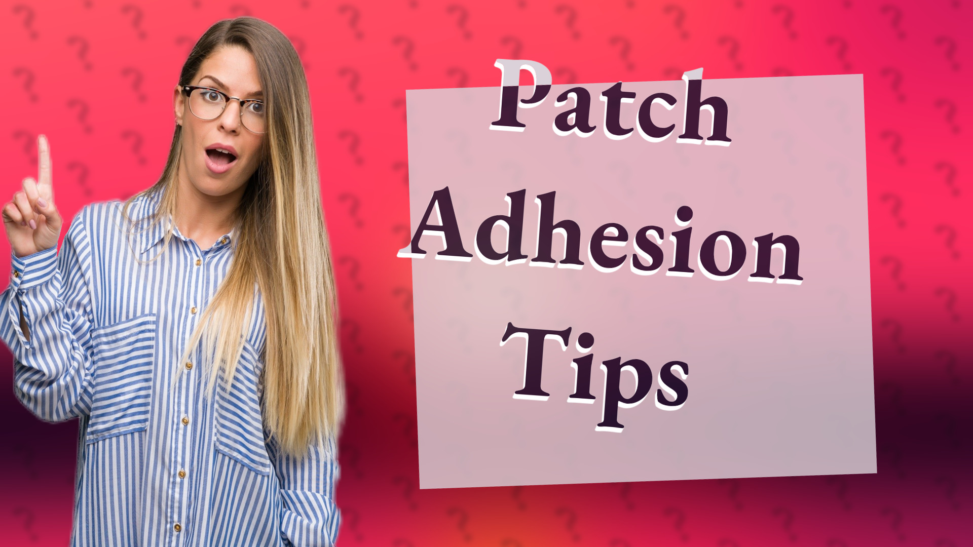 Patch Adhesion Tips