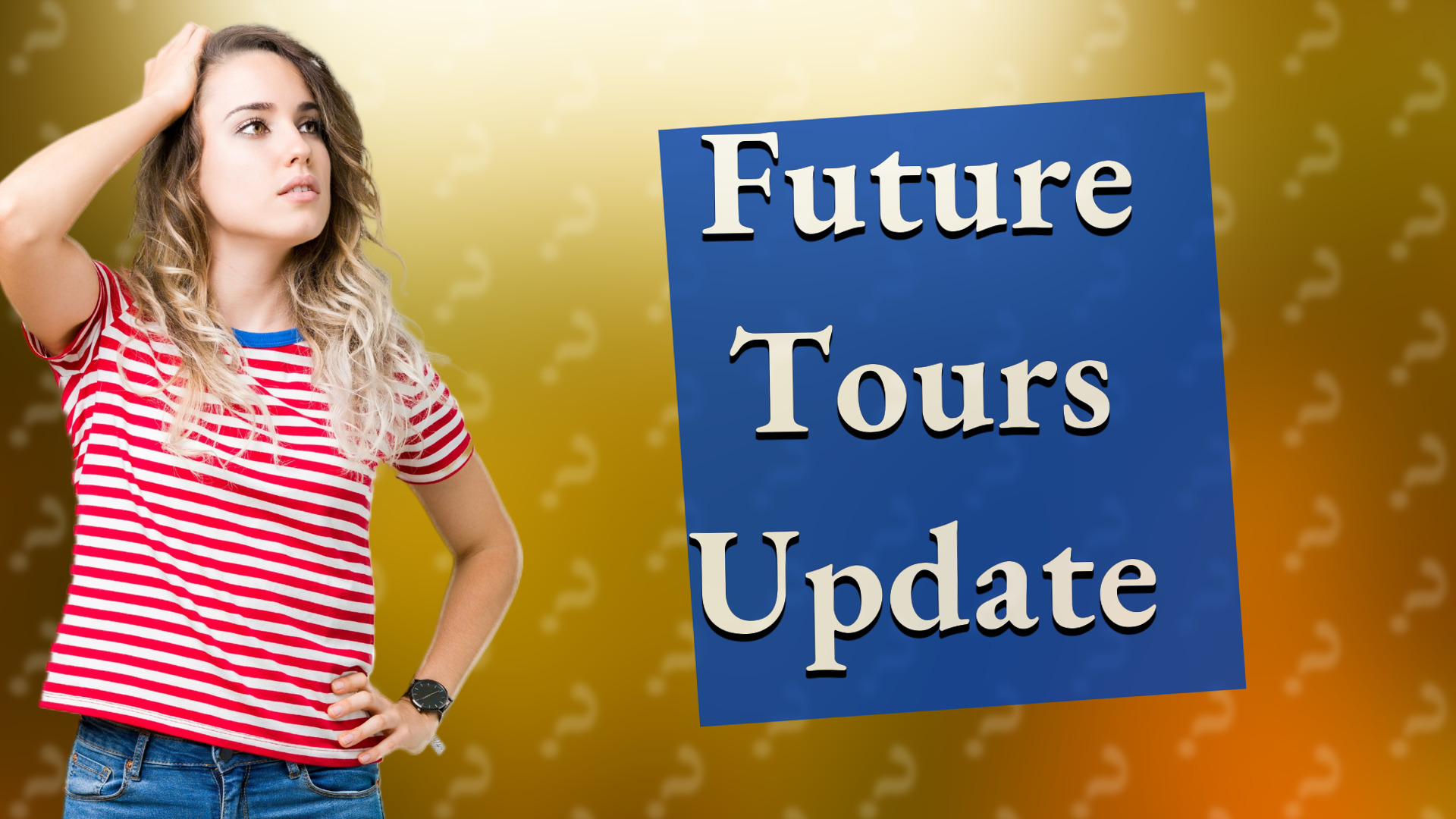 Future Tours Update