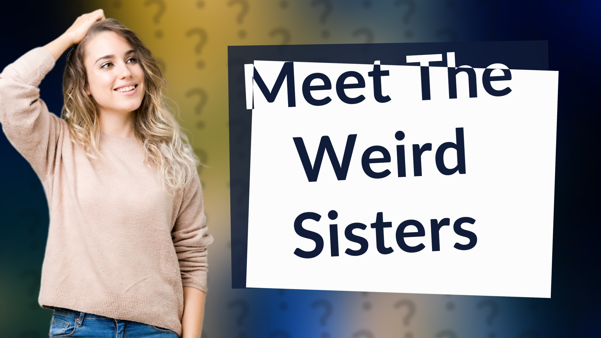 Meet The Weird Sisters