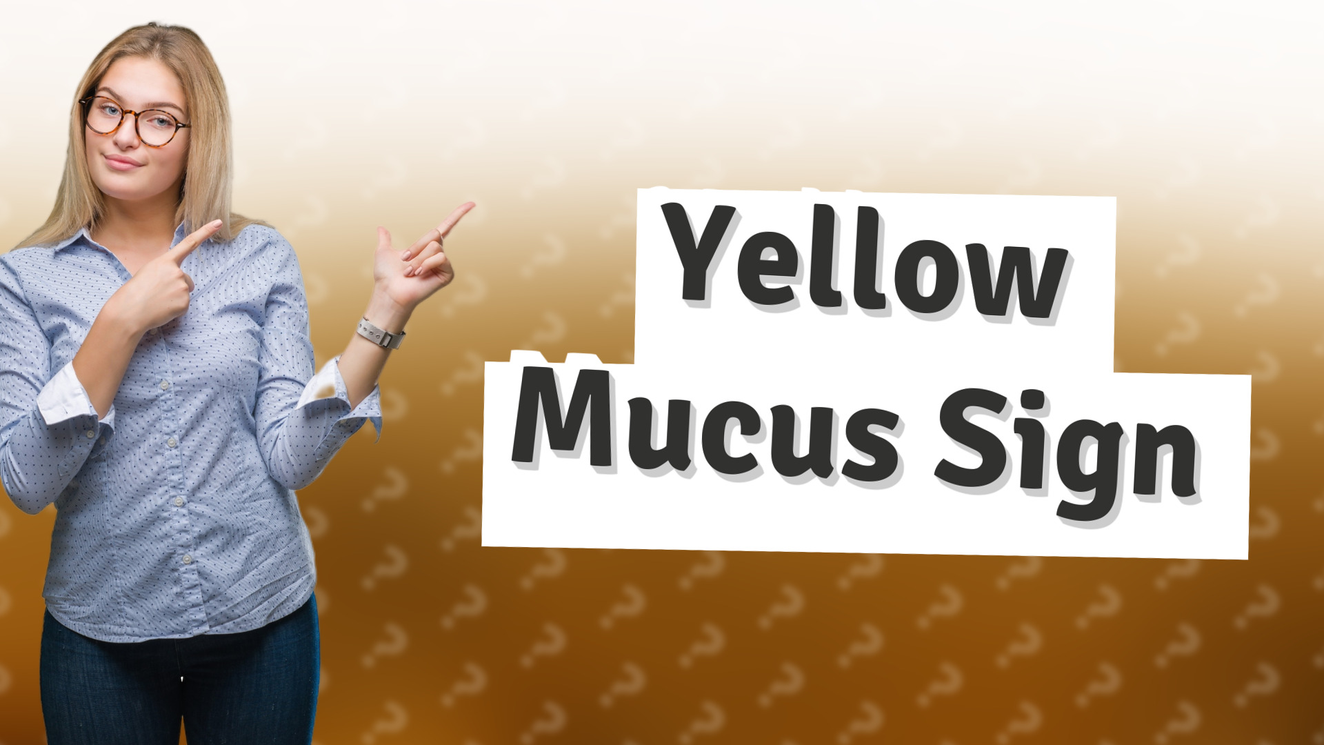 Yellow Mucus Sign