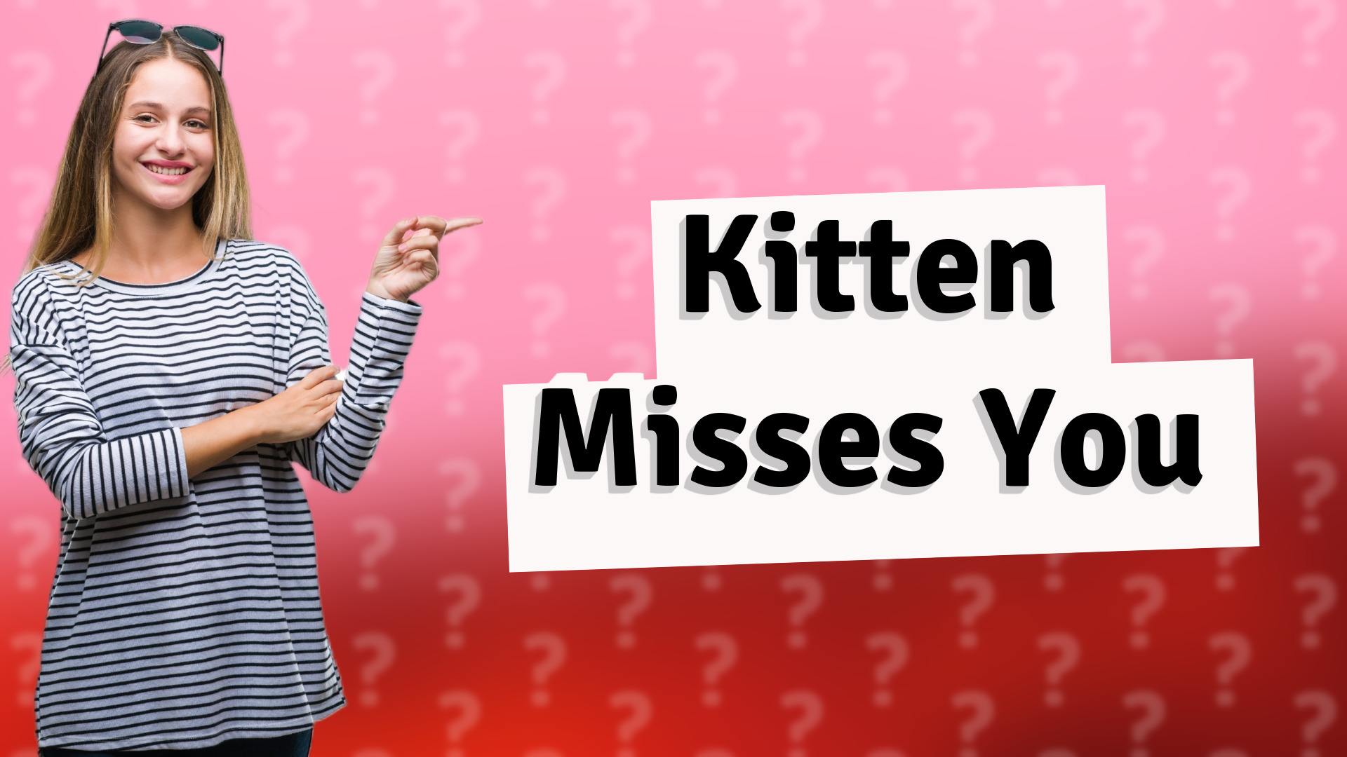 Kitten Misses You