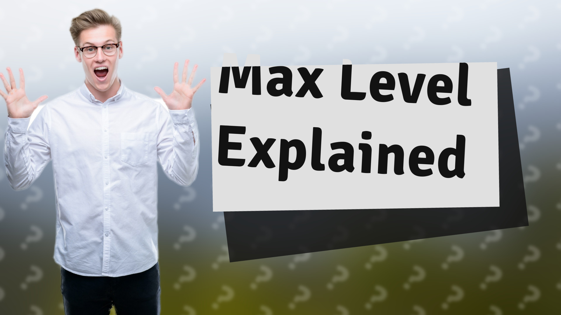 Max Level Explained