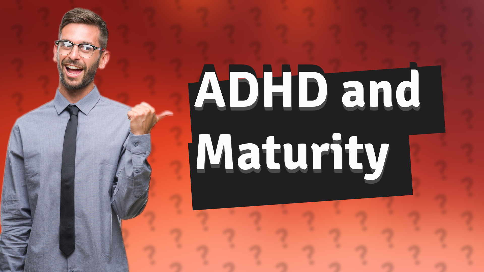 ADHD and Maturity