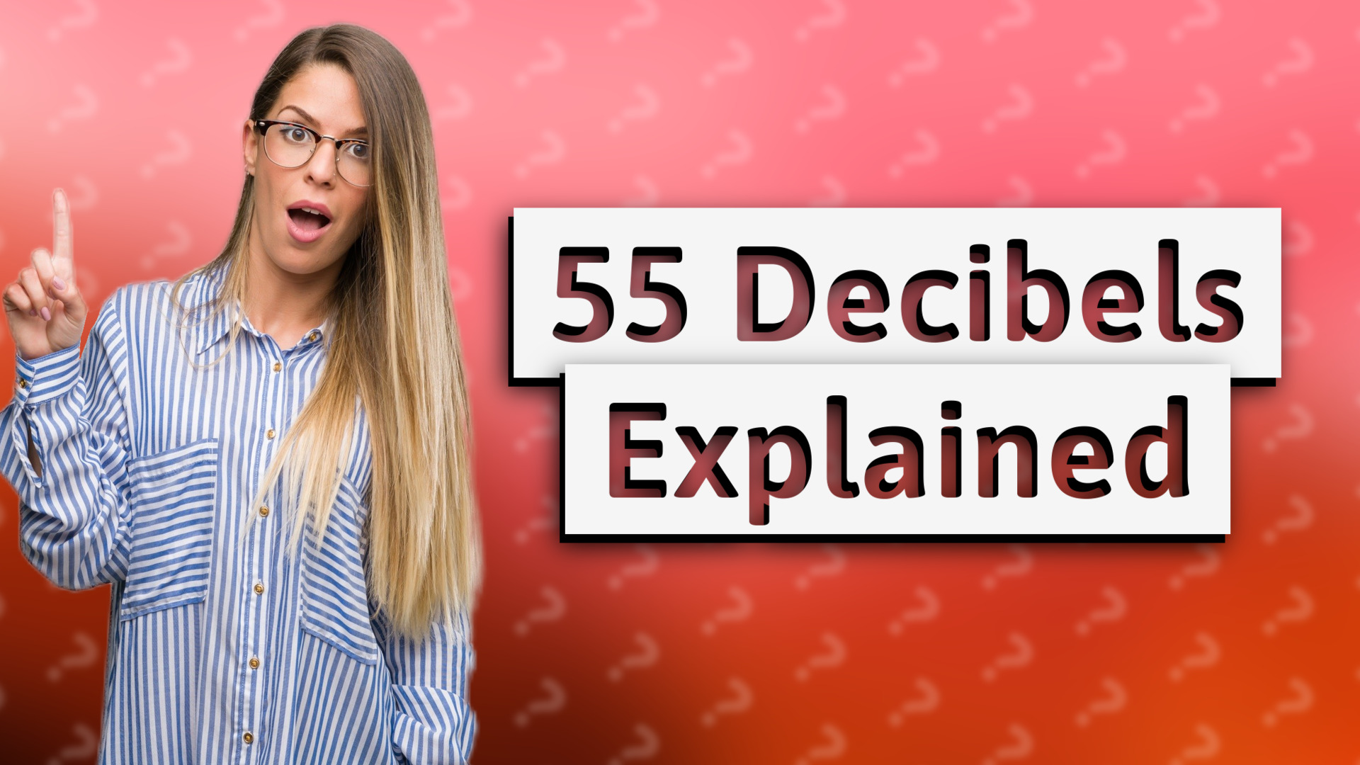 55 Decibels Explained