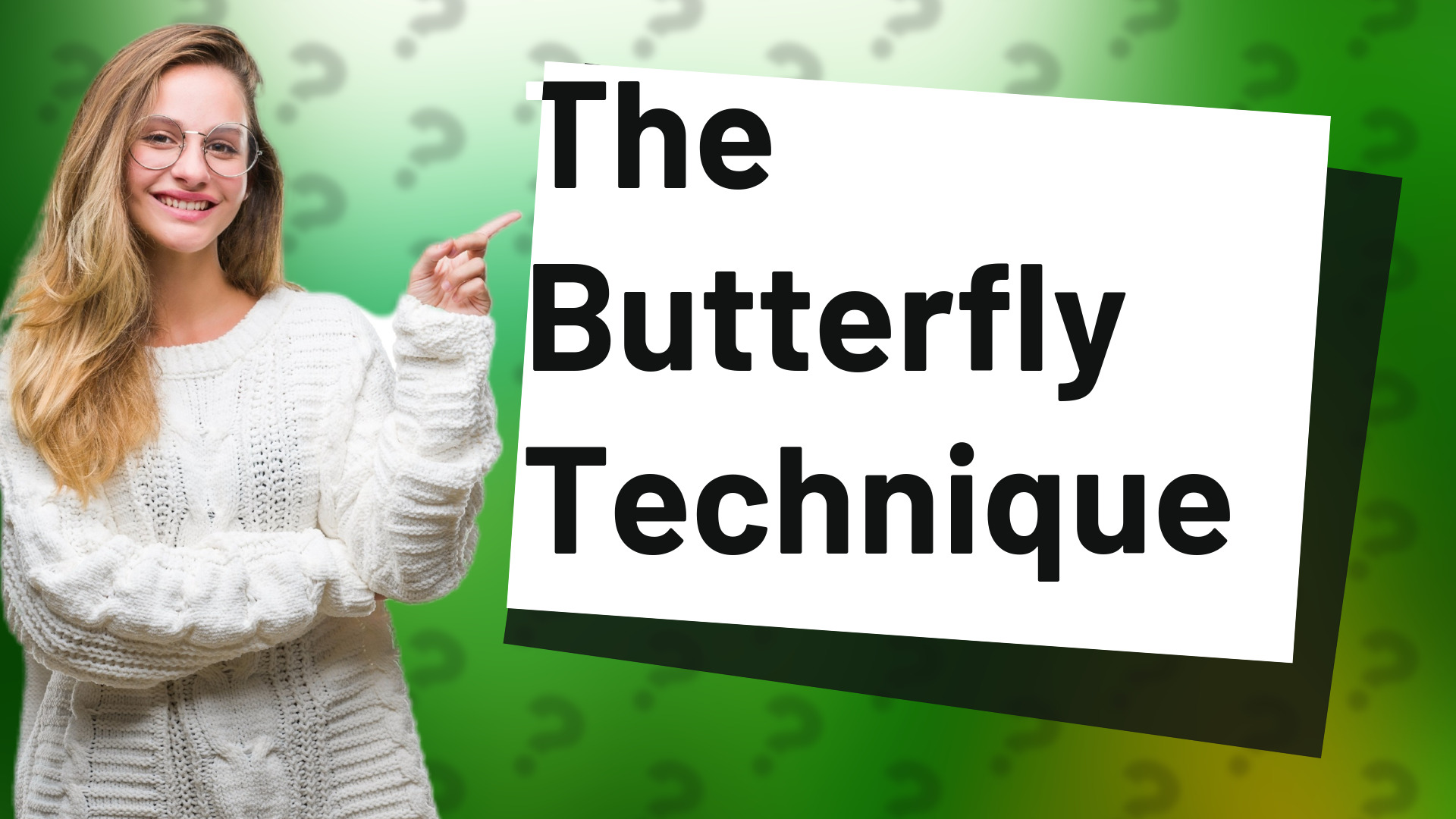The Butterfly Technique