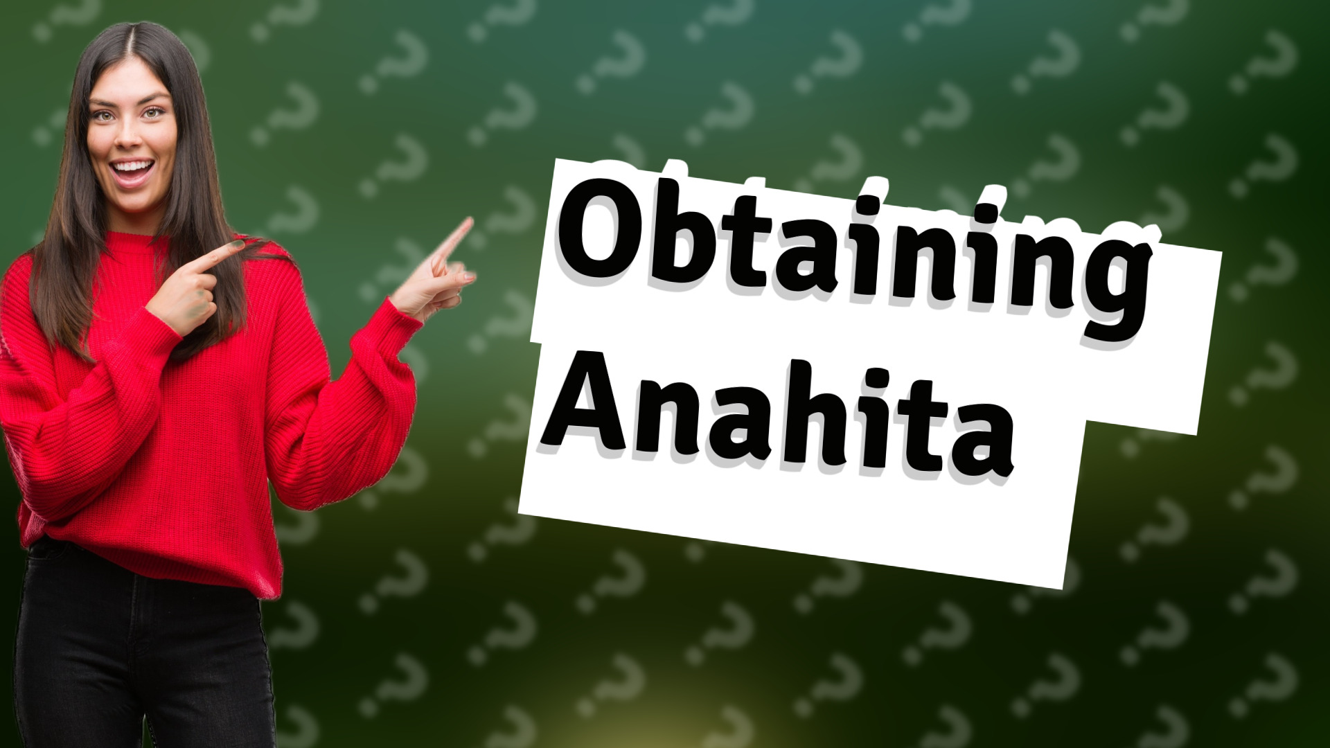 Obtaining Anahita