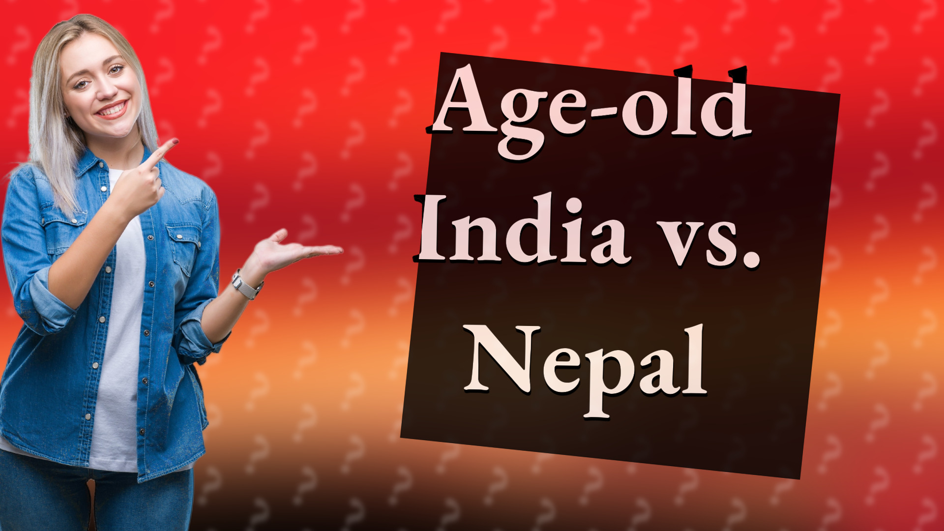 Age-old India vs. Nepal