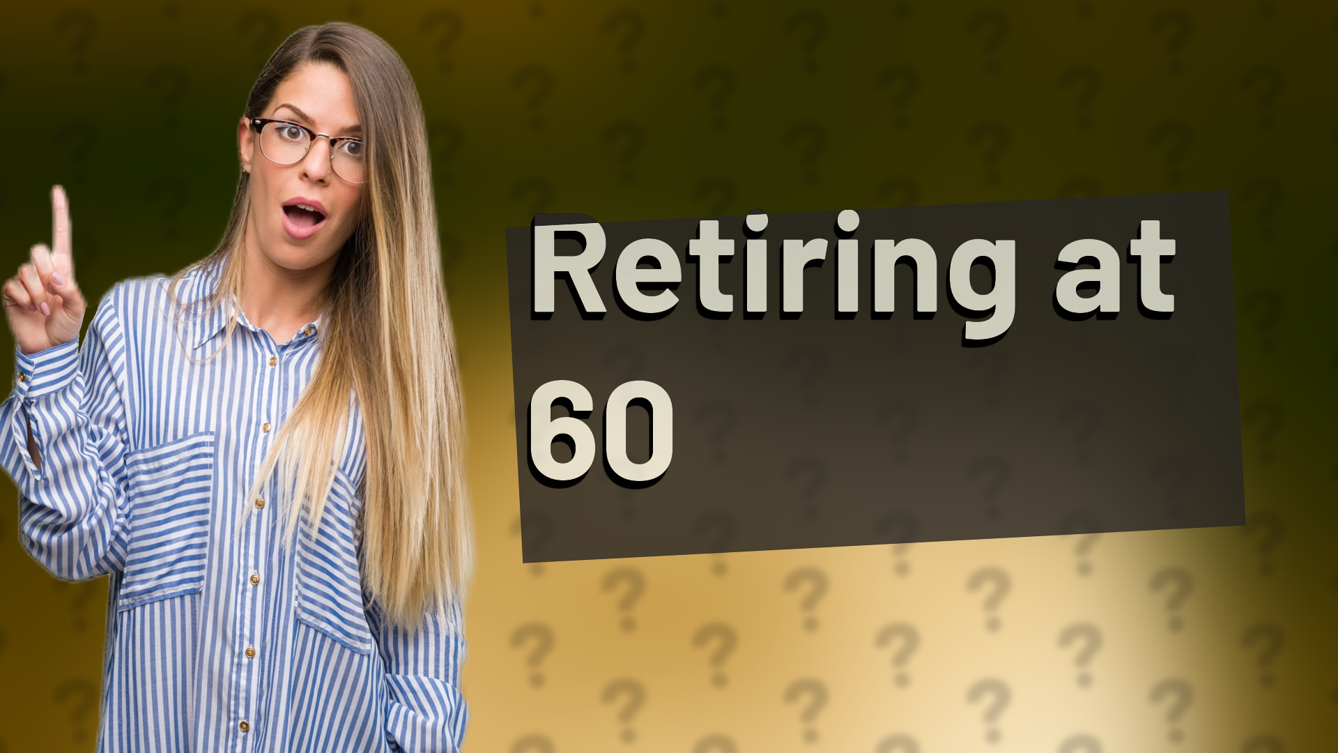 Retiring at 60