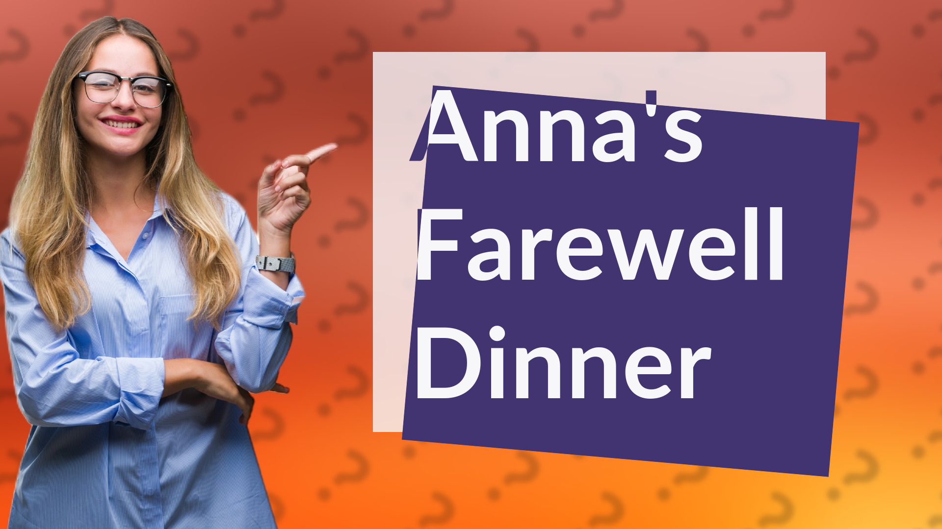 Anna's Farewell Dinner